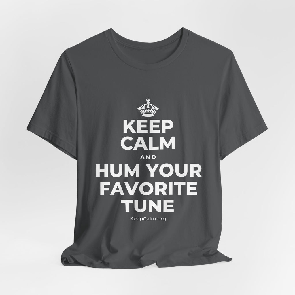 KEEP CALM AND HUM YOUR FAVORITE TUNE T-Shirt (White–Asphalt)