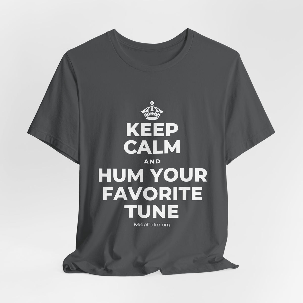 KEEP CALM AND HUM YOUR FAVORITE TUNE T-Shirt (White–Asphalt)