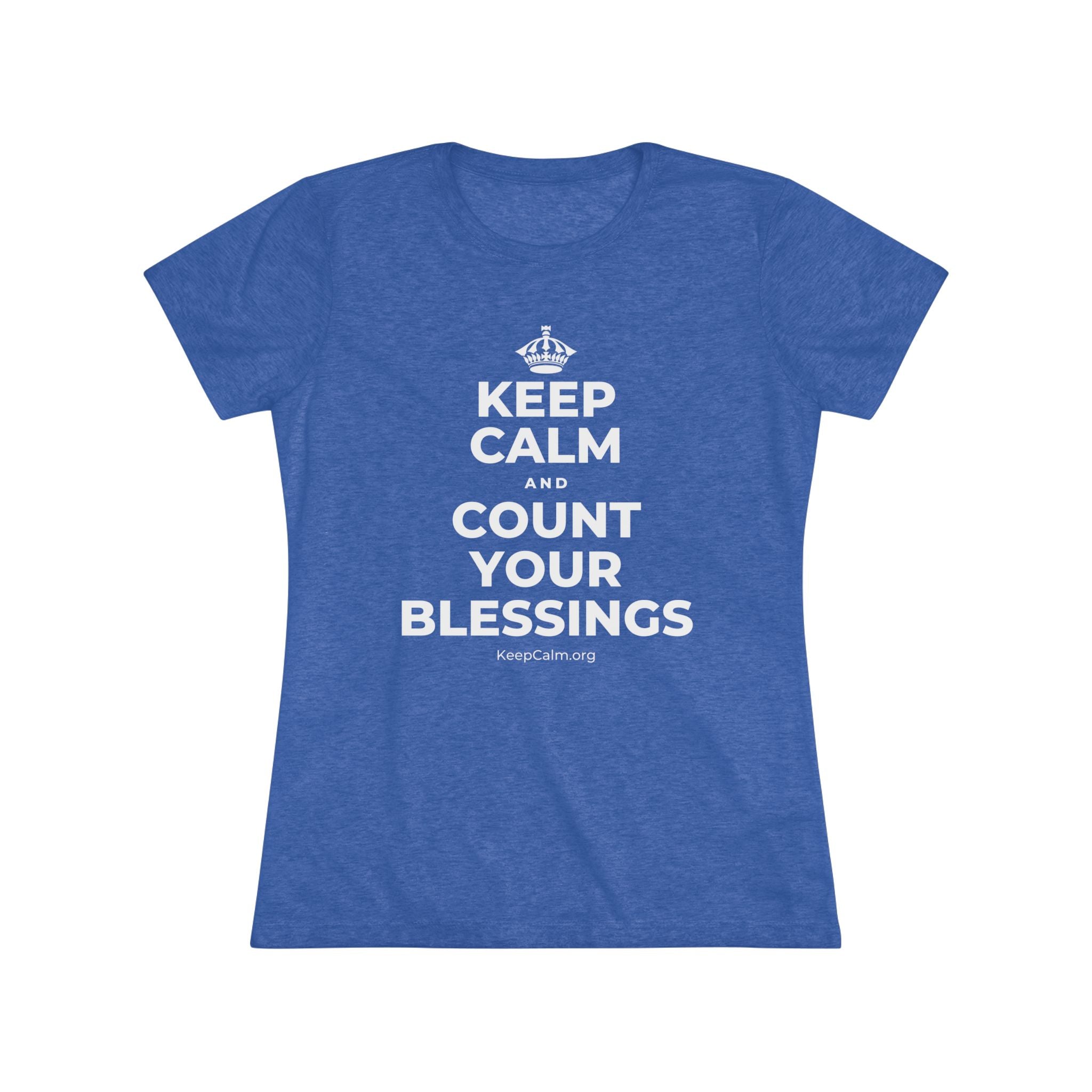 KEEP CALM AND COUNT YOUR BLESSINGS Women's Tri-Blend Tee