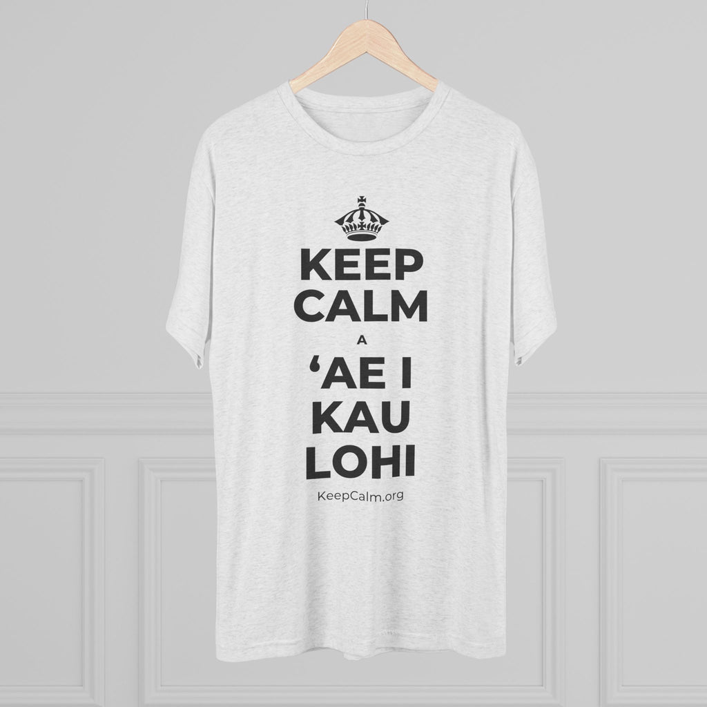 KEEP CALM A ʻAE I KAU LOHI Tri-Blend Tee