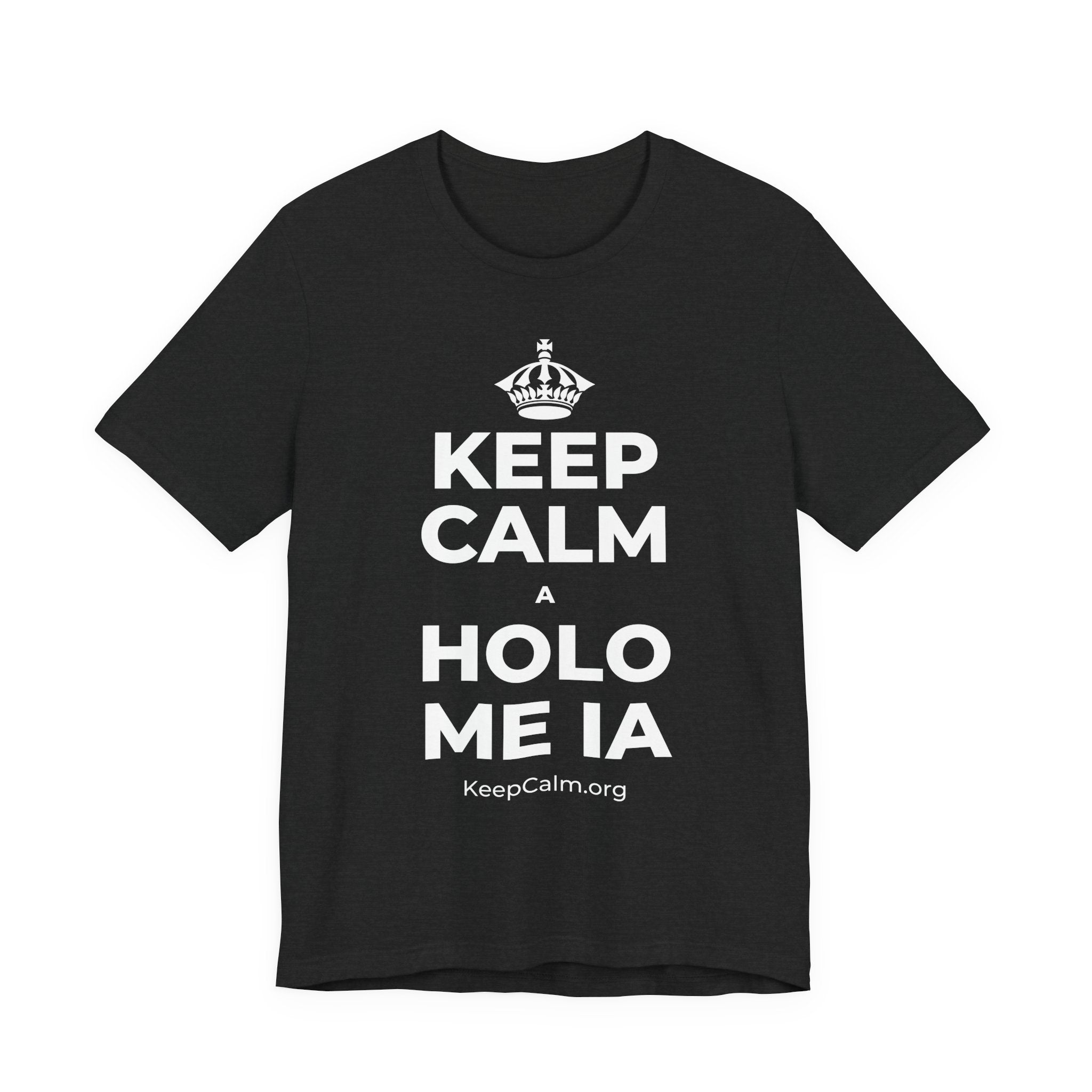 KEEP CALM A HOLO ME IA T-Shirt (White–Asphalt)