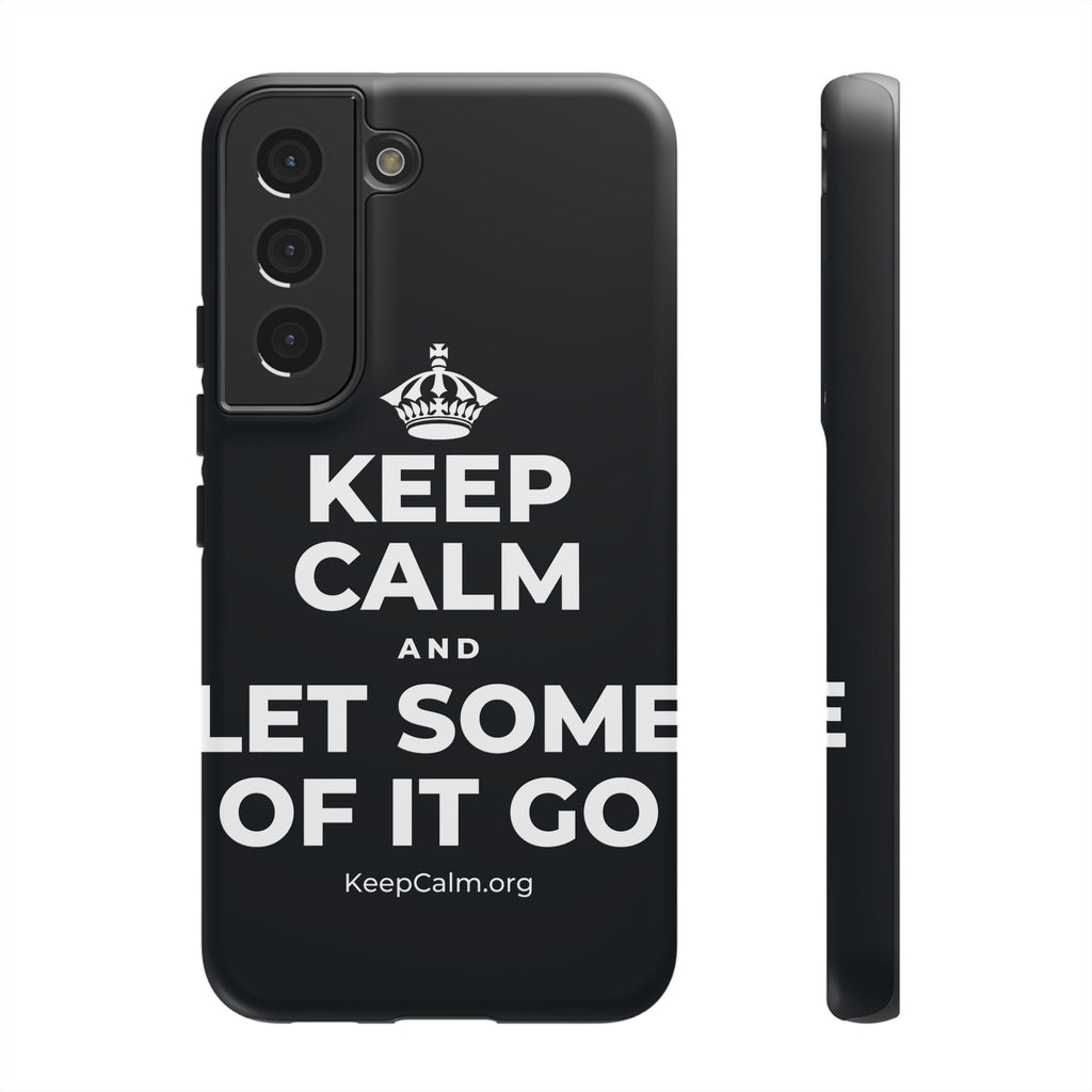 KEEP CALM AND LET SOME OF IT GO Phone Case (Dark)