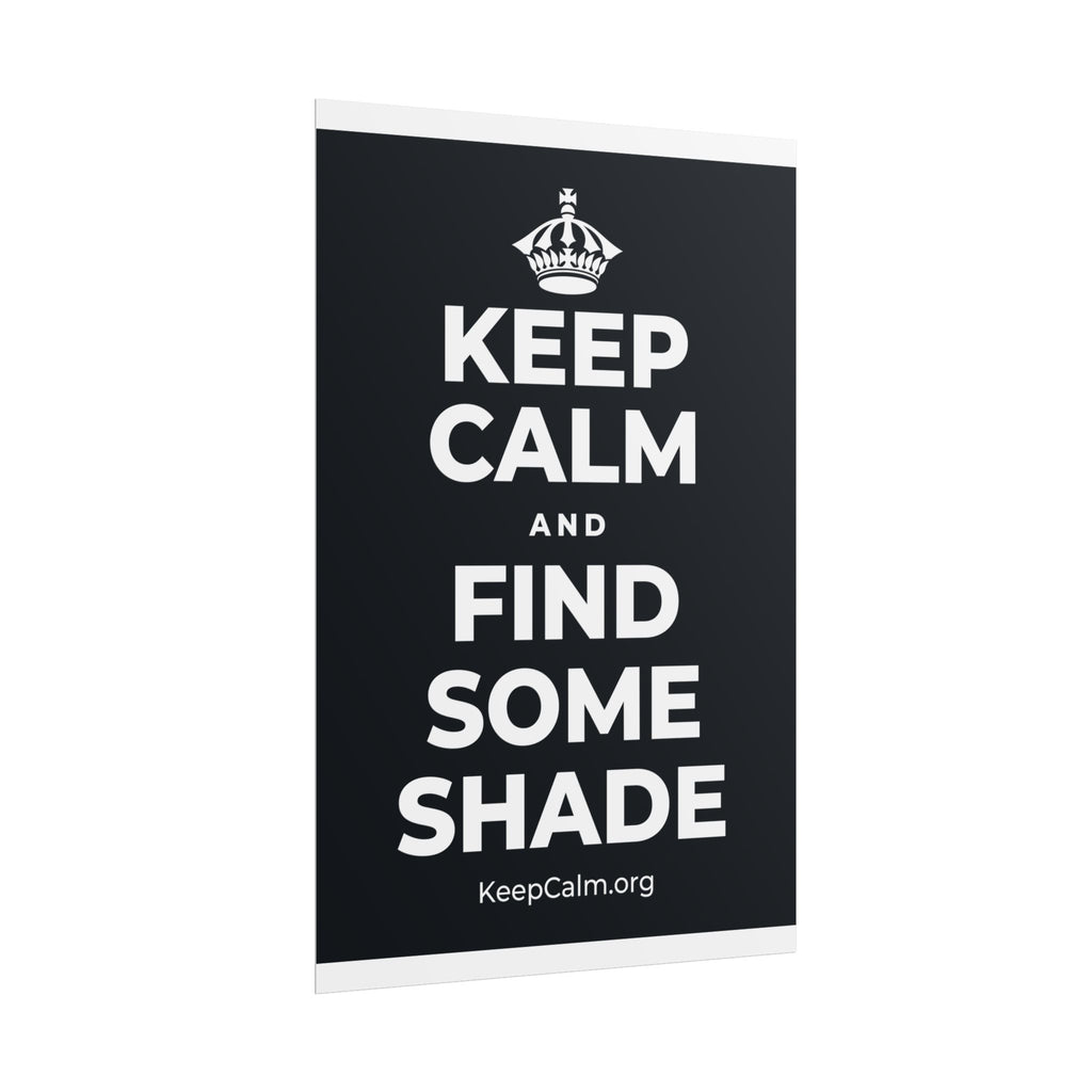 KEEP CALM AND FIND SOME SHADE Poster (Dark)