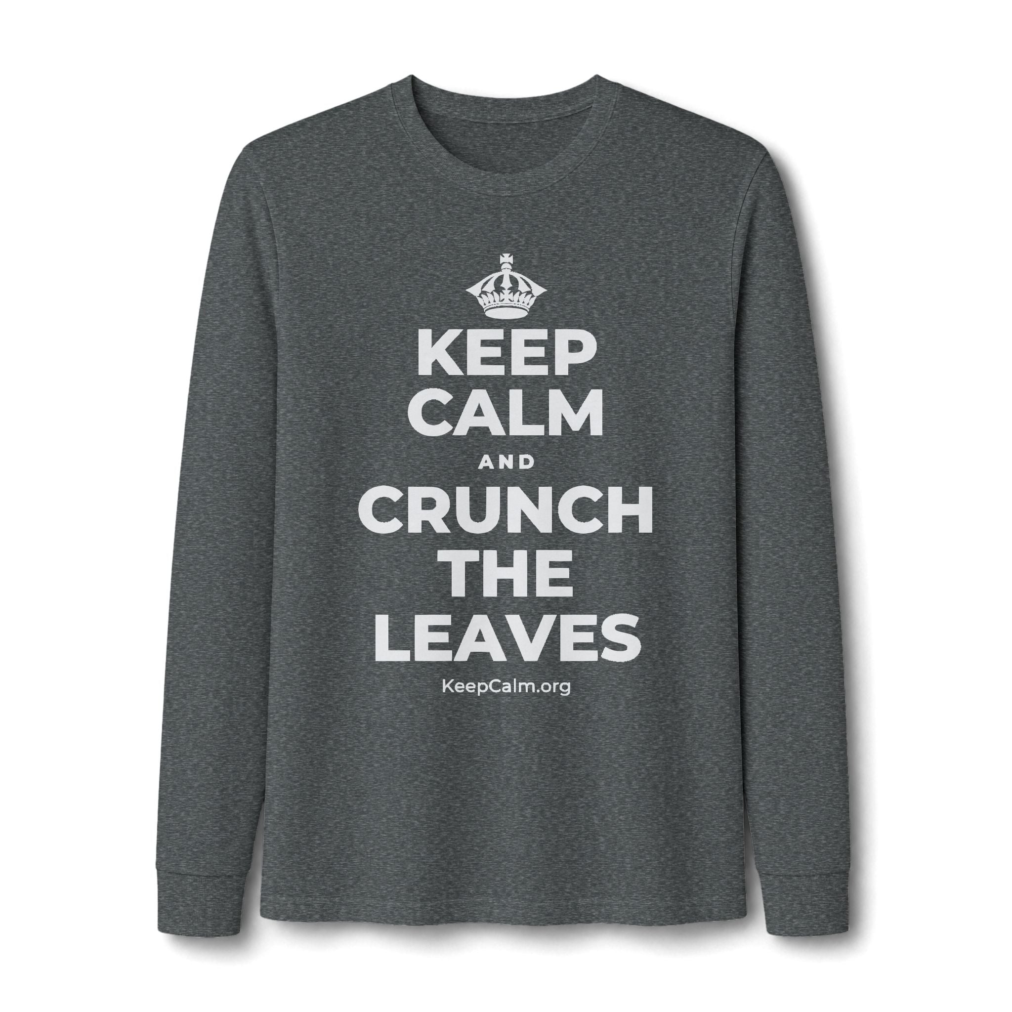KEEP CALM AND CRUNCH THE LEAVES Long Sleeve Tee