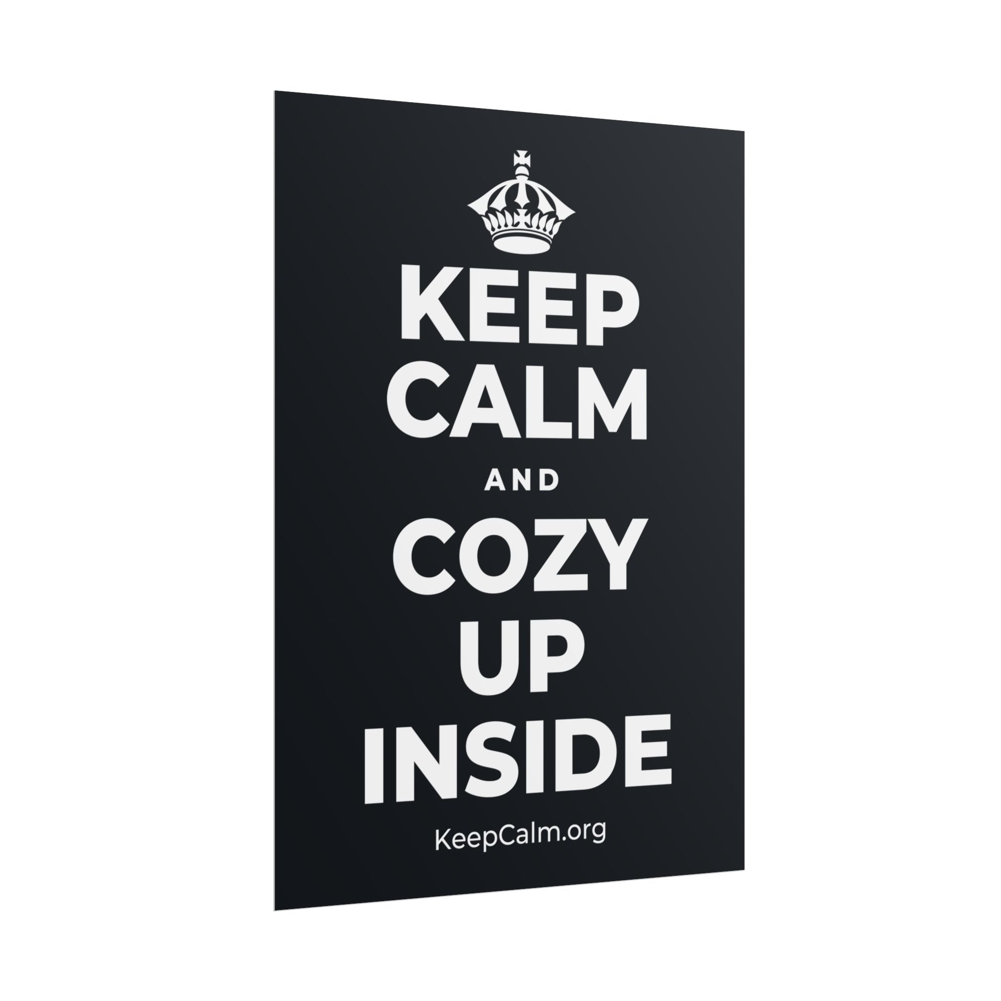 KEEP CALM AND COZY UP INSIDE Poster (Dark)