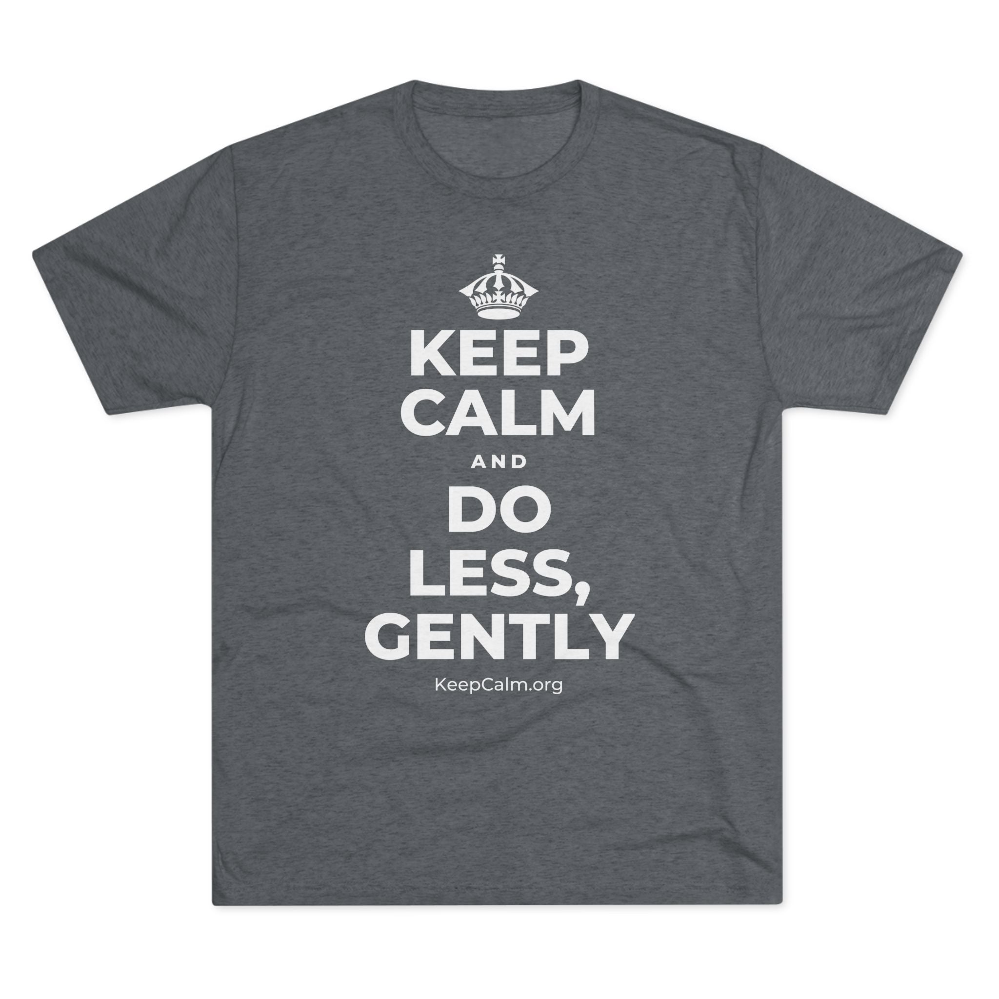 KEEP CALM AND DO LESS, GENTLY Tri-Blend Tee