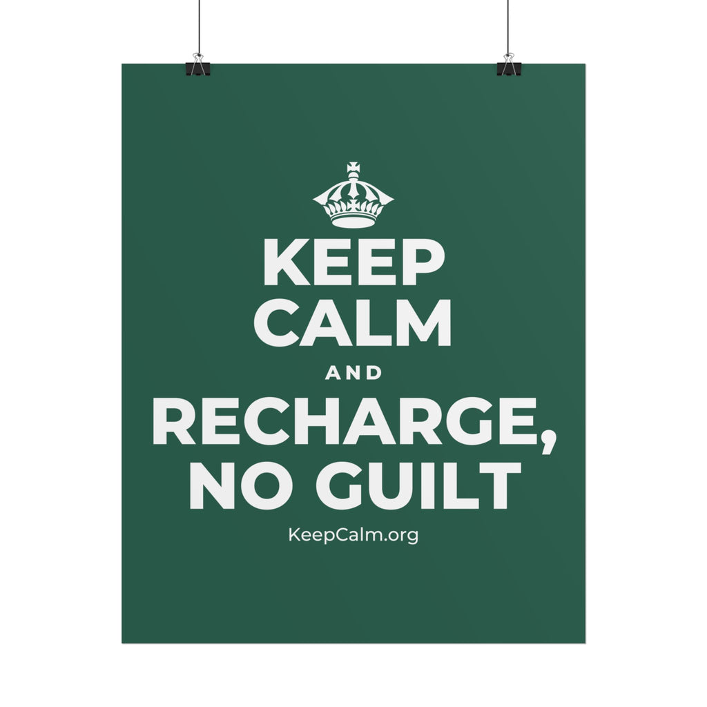KEEP CALM AND RECHARGE, NO GUILT Poster