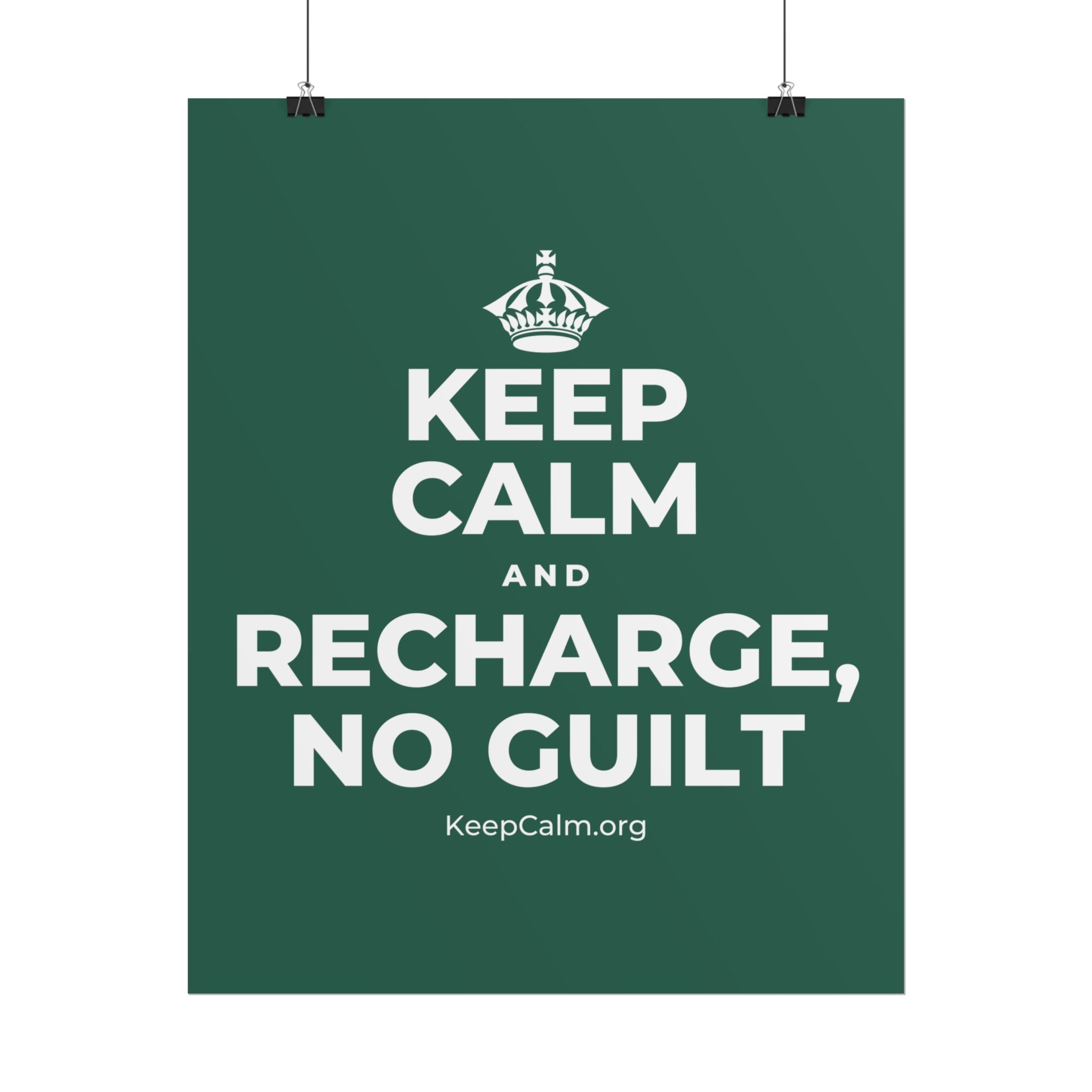 KEEP CALM AND RECHARGE, NO GUILT Poster