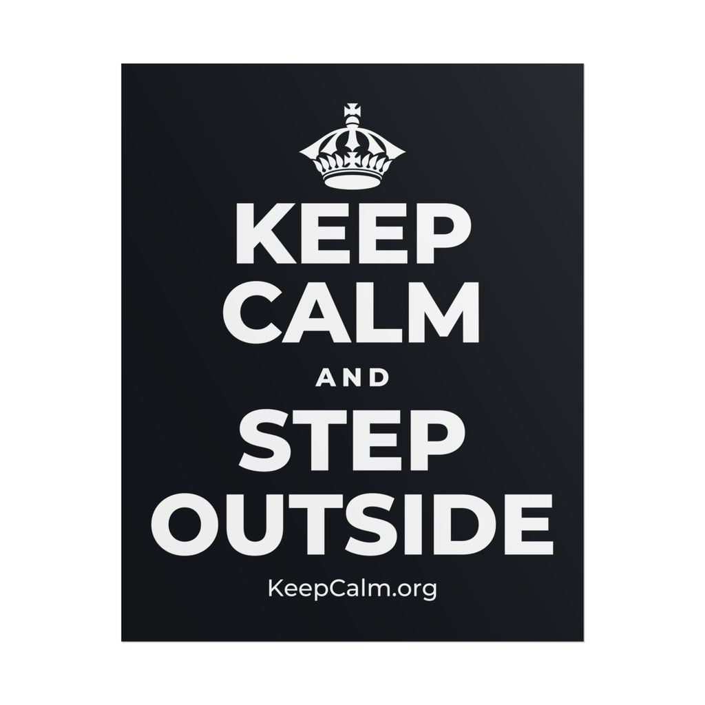 KEEP CALM AND STEP OUTSIDE Poster (Dark)
