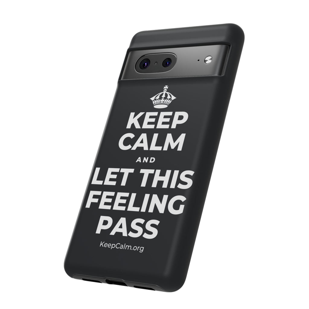 KEEP CALM AND LET THIS FEELING PASS Phone Case (Dark)