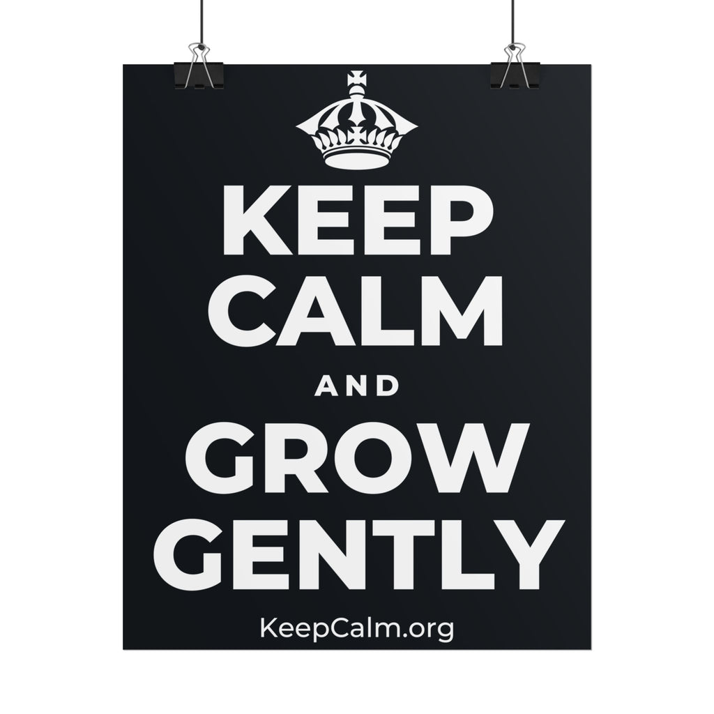 KEEP CALM AND GROW GENTLY Poster (Dark)