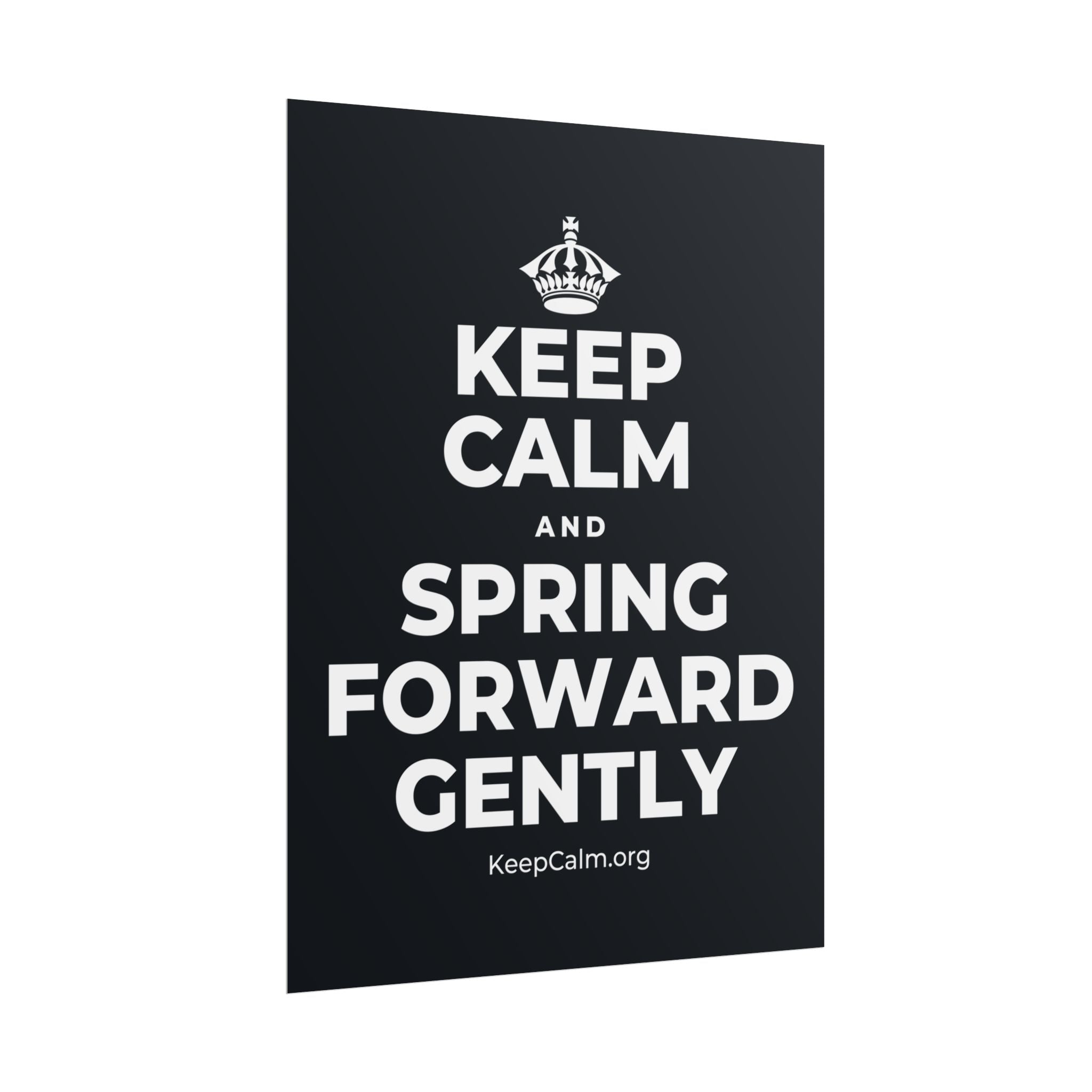 KEEP CALM AND SPRING FORWARD GENTLY Poster (Dark)