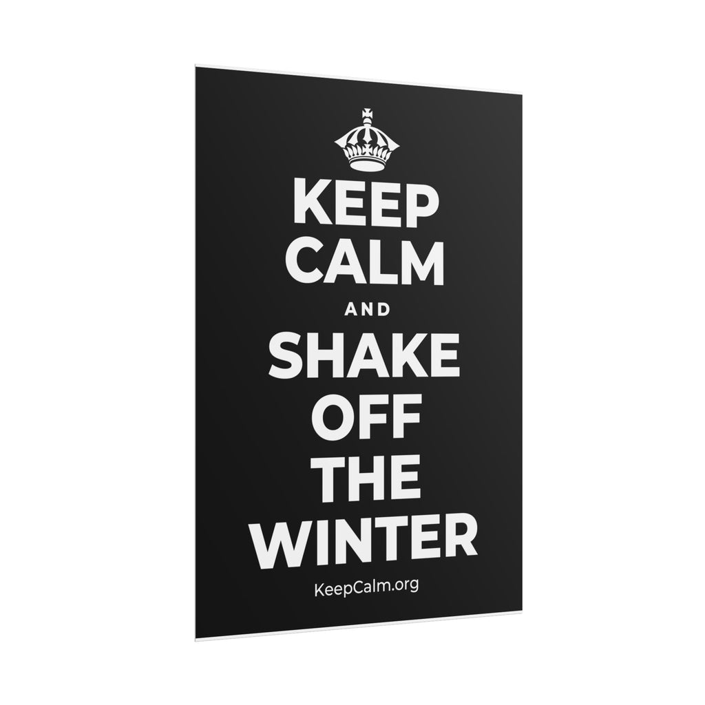 KEEP CALM AND SHAKE OFF THE WINTER Poster