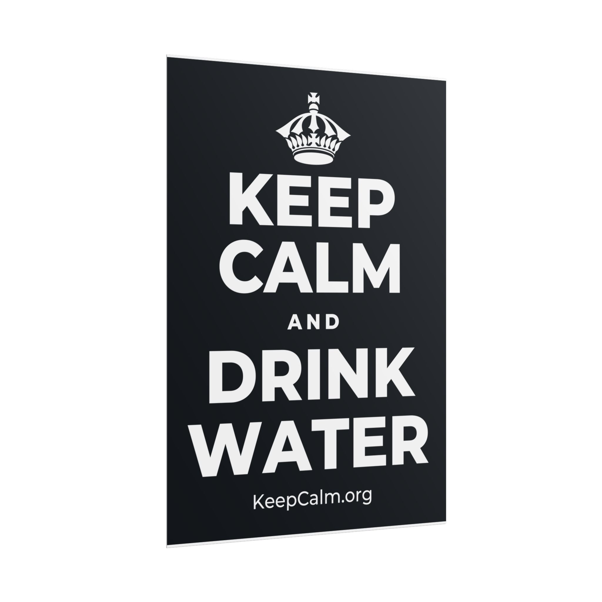 KEEP CALM AND DRINK WATER Poster (Dark)