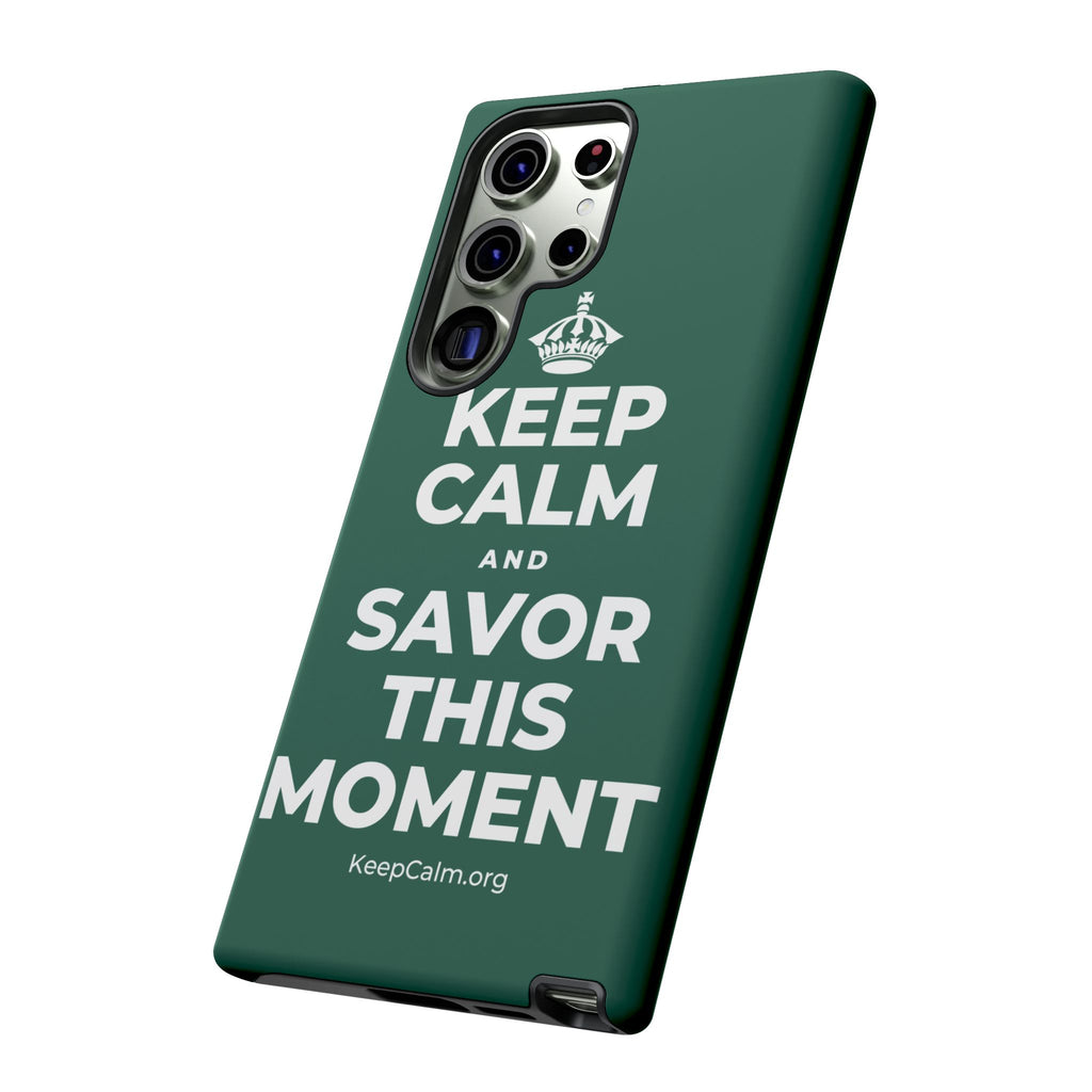 KEEP CALM AND SAVOR THIS MOMENT Phone Case