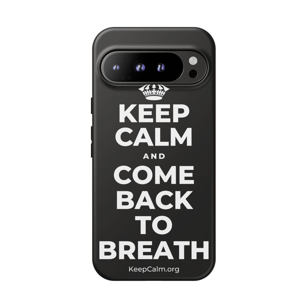 KEEP CALM AND COME BACK TO BREATH Phone Case