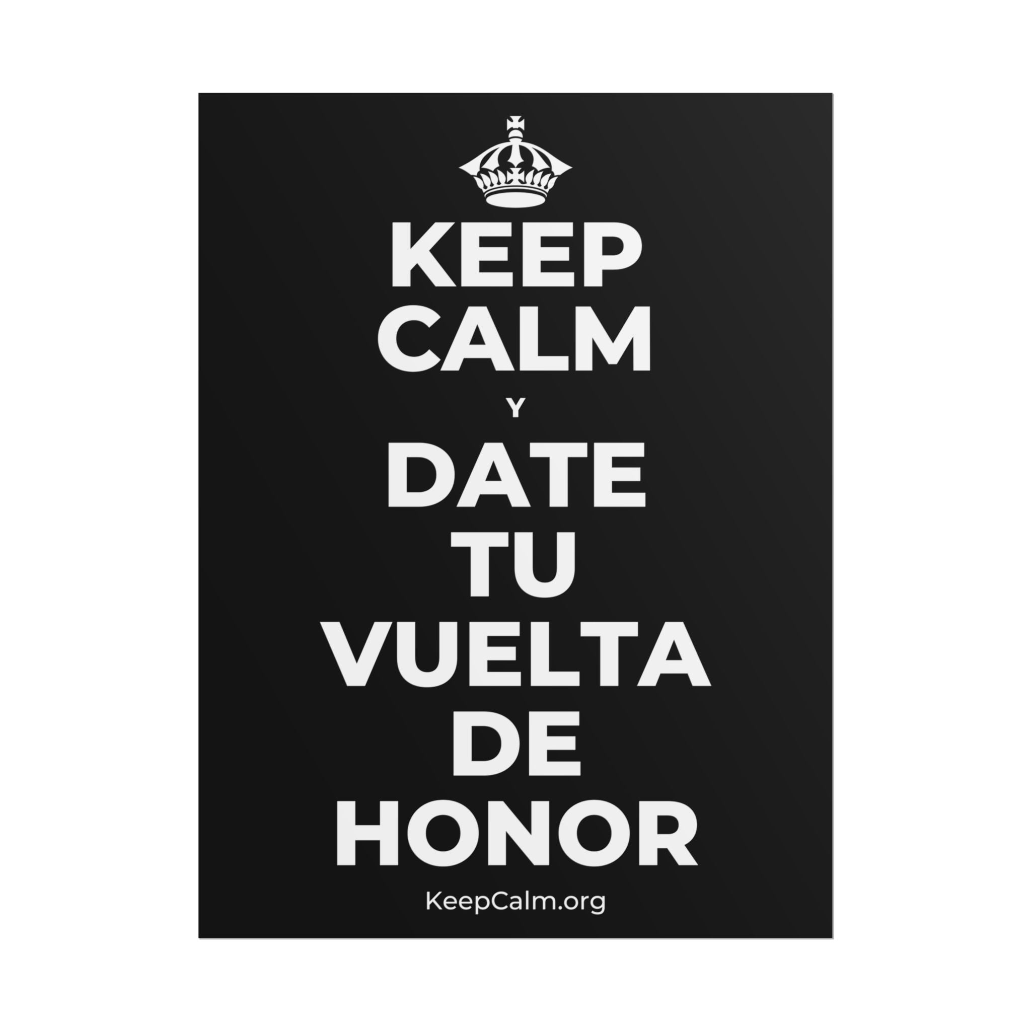 KEEP CALM Y DATE TU VUELTA DE HONOR Poster
