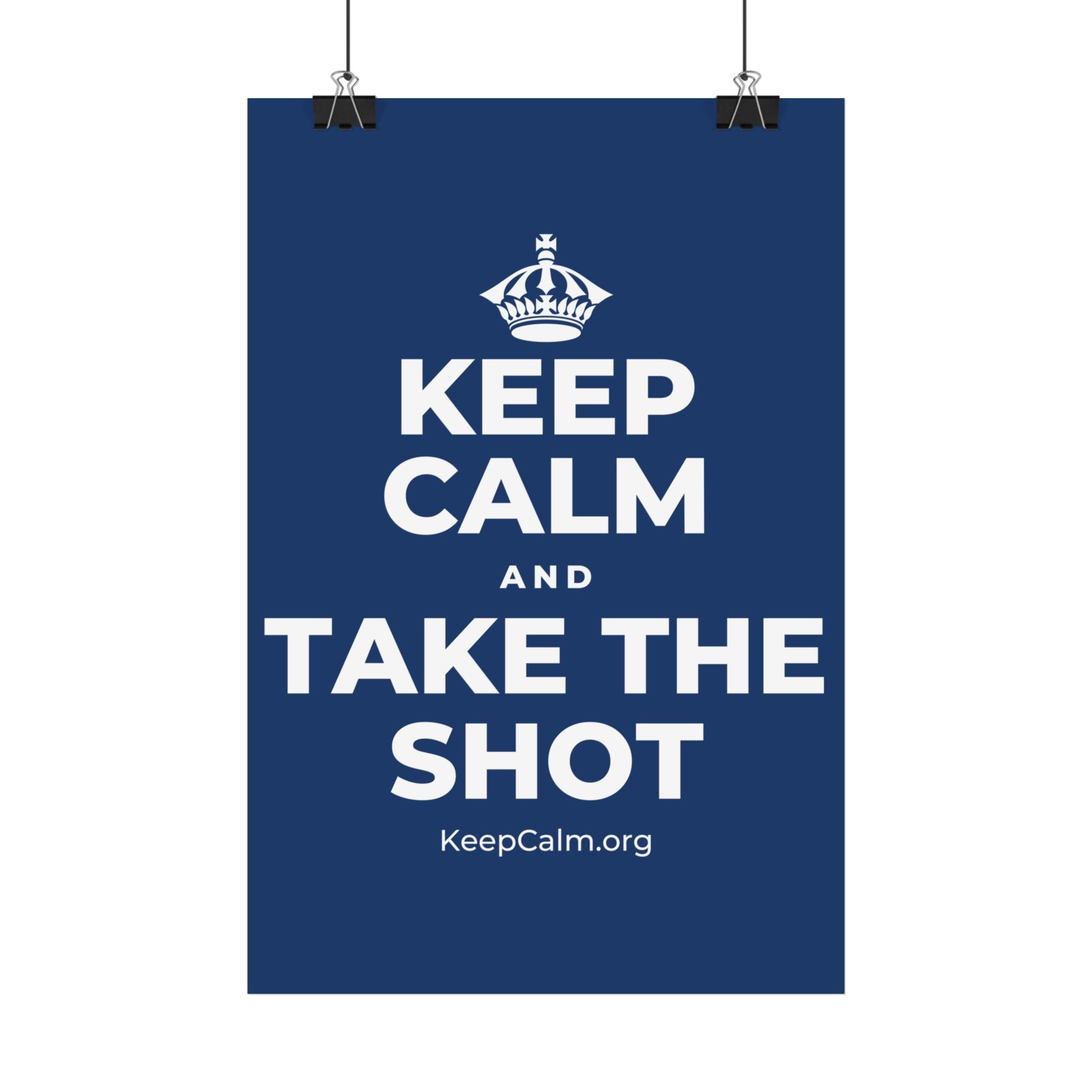 KEEP CALM AND TAKE THE SHOT Satin Poster