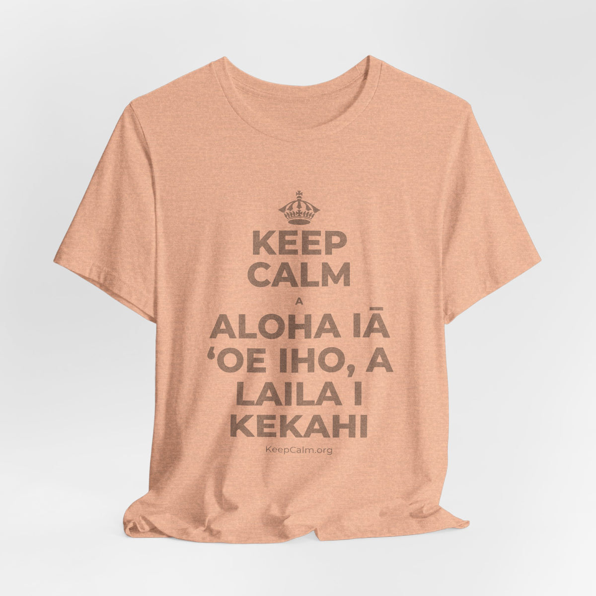 KEEP CALM A ALOHA IĀ ʻOE IHO, A LAILA I KEKAHI T-Shirt (Soft Cream–Heather Mauve)