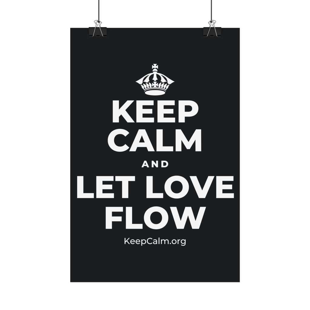 KEEP CALM AND LET LOVE FLOW Satin Poster (Dark)