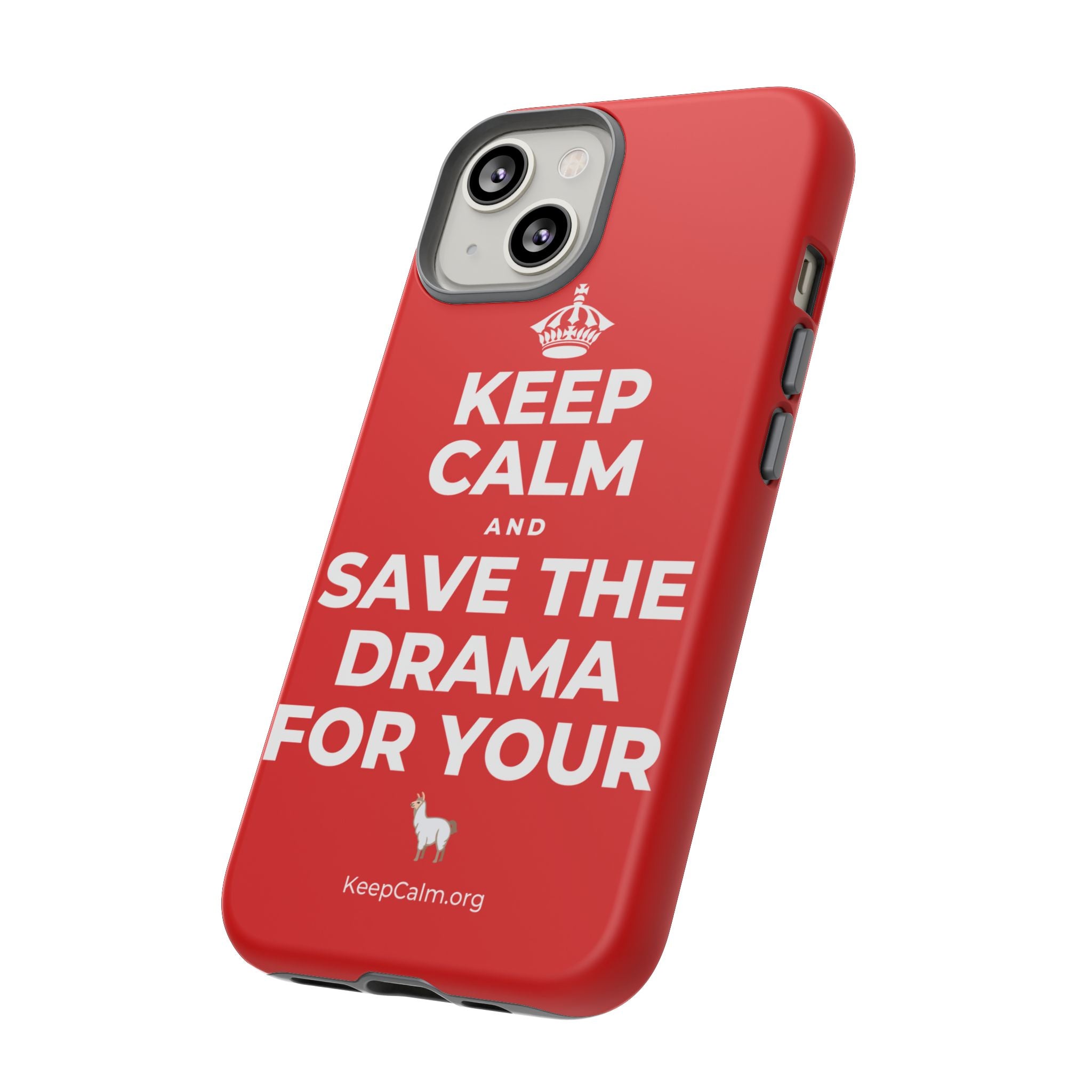 KEEP CALM AND SAVE THE DRAMA FOR YOUR 🦙 Phone Case