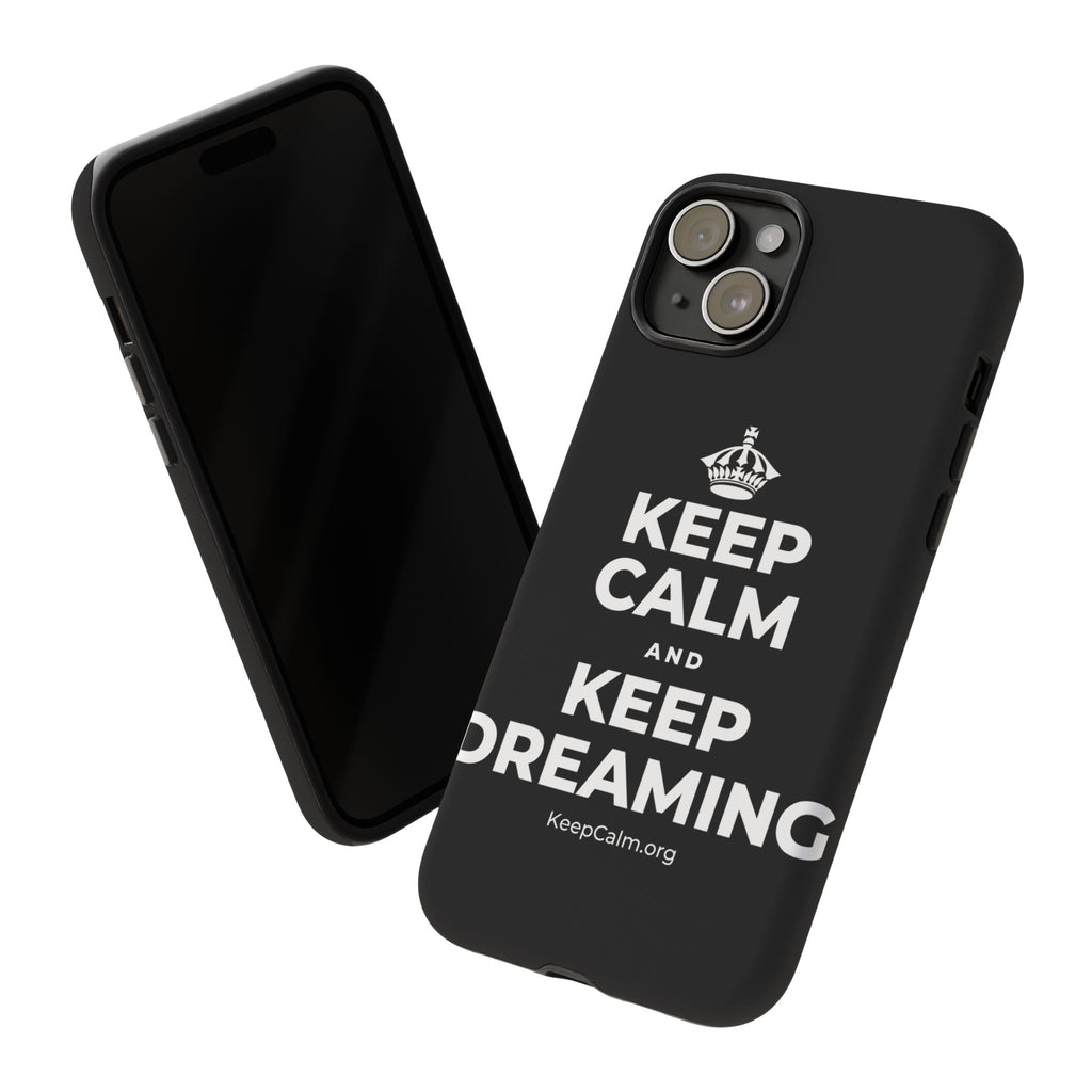 KEEP CALM AND KEEP DREAMING Phone Case