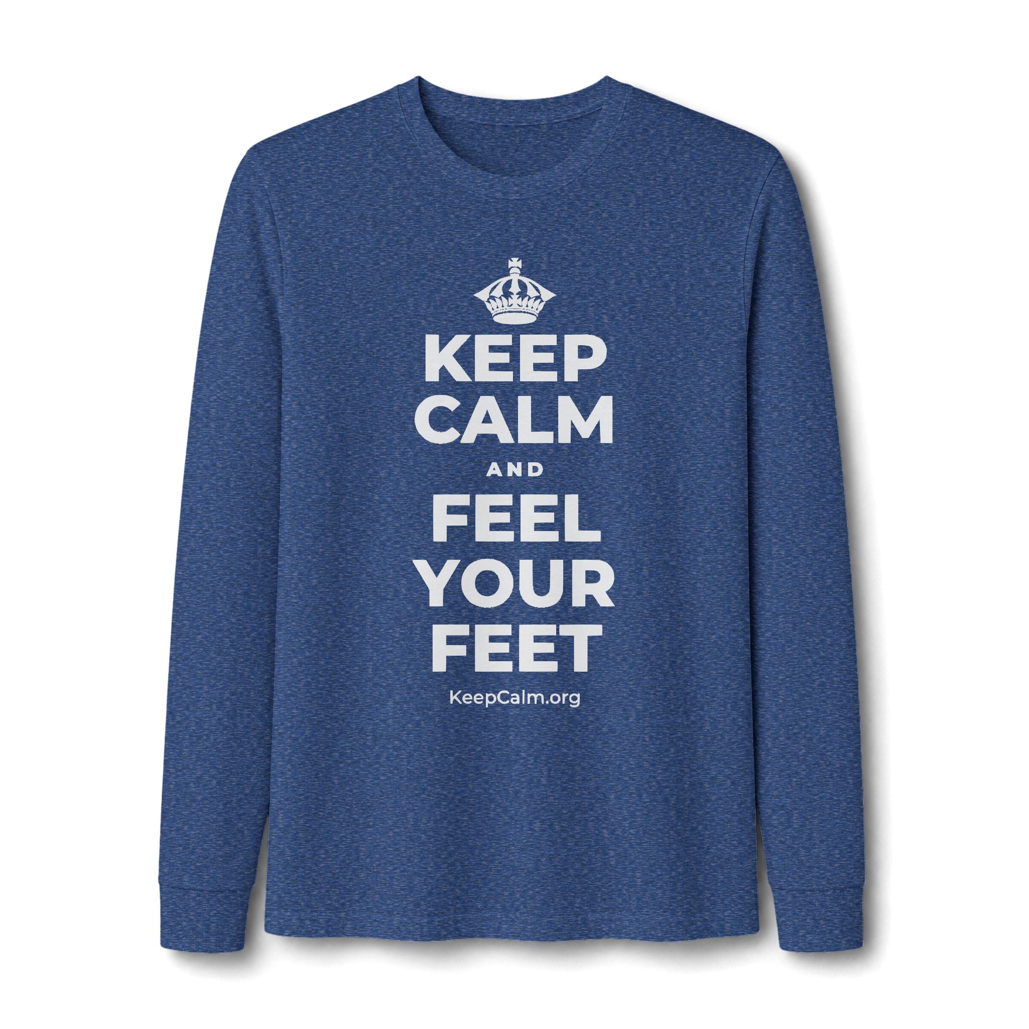 KEEP CALM AND FEEL YOUR FEET Long Sleeve Tee