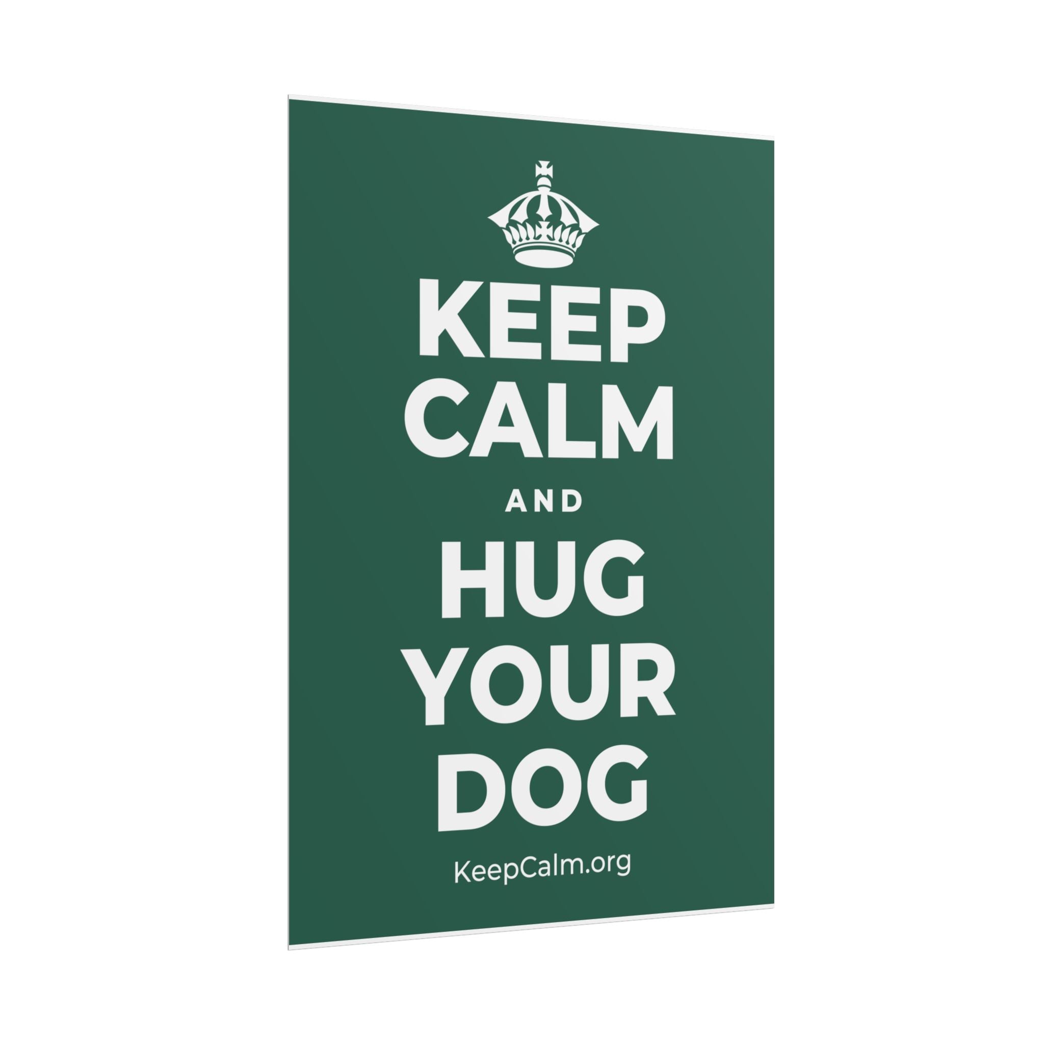 KEEP CALM AND HUG YOUR DOG Poster