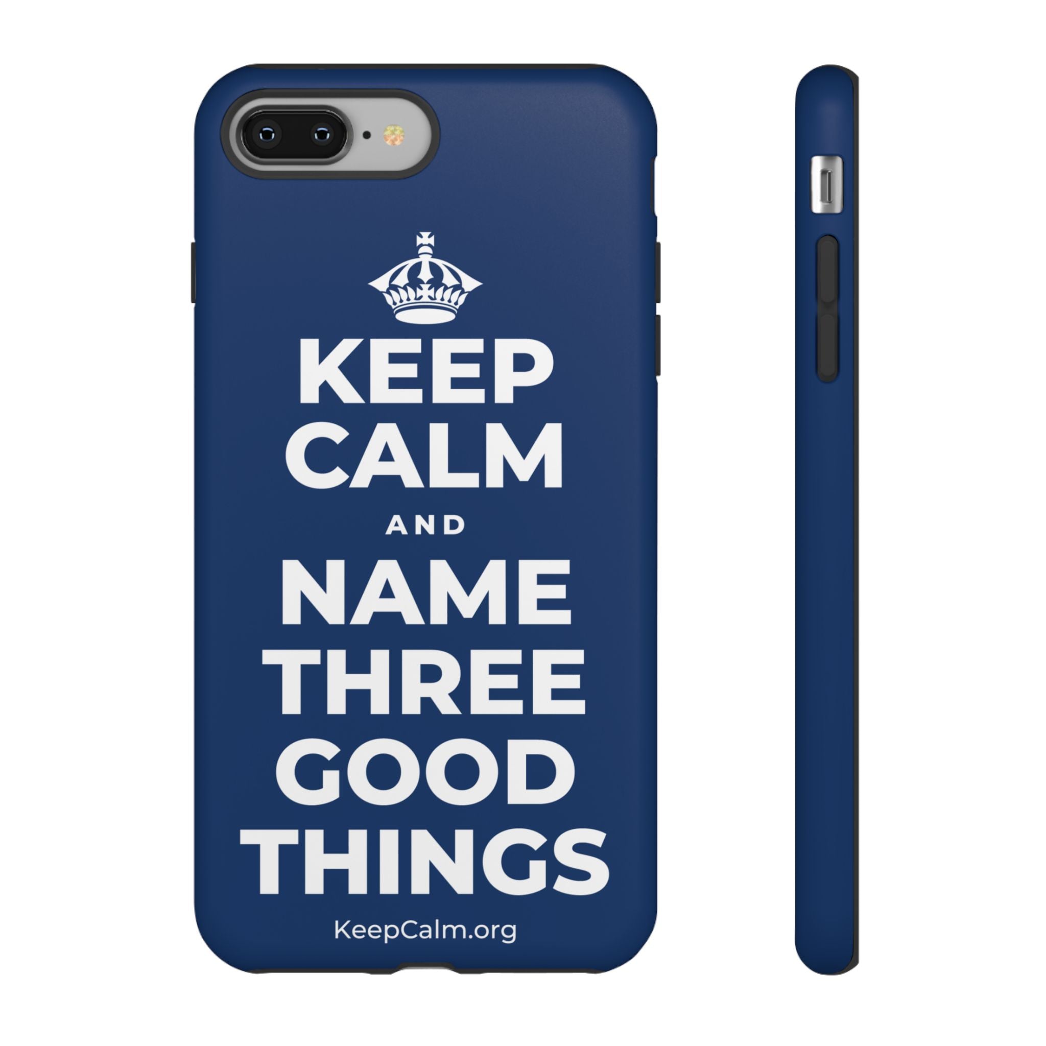 KEEP CALM AND NAME THREE GOOD THINGS Phone Case