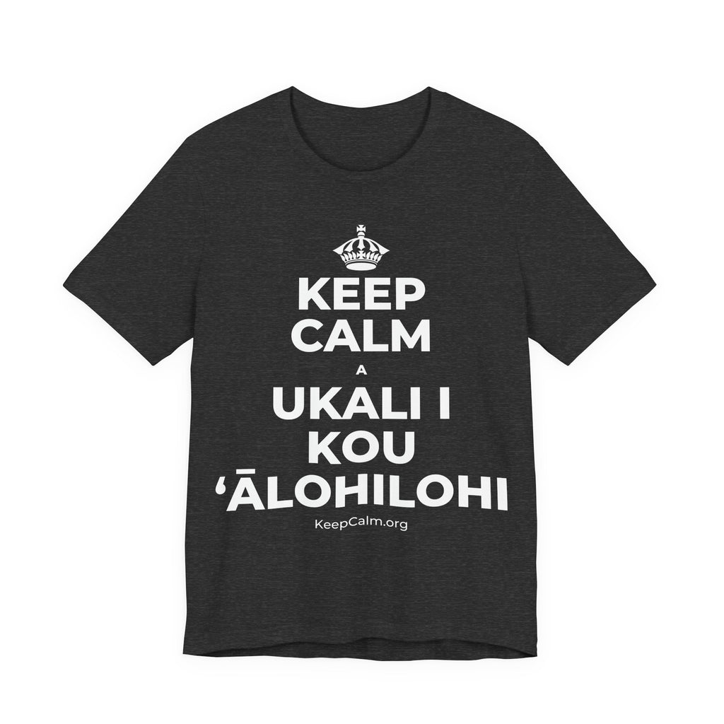 KEEP CALM A UKALI I KOU ʻĀLOHILOHI T-Shirt (White–Asphalt)