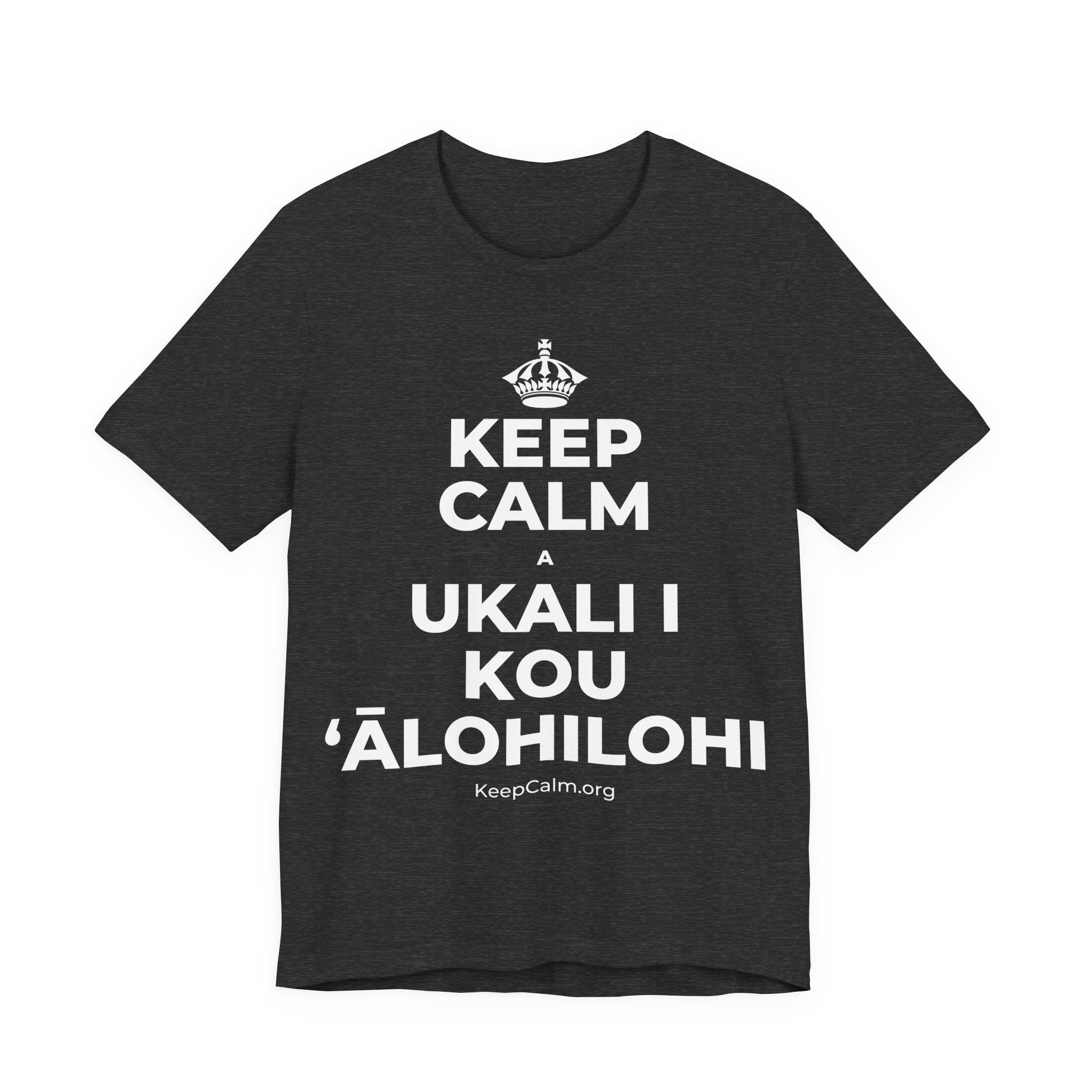KEEP CALM A UKALI I KOU ʻĀLOHILOHI T-Shirt (White–Asphalt)