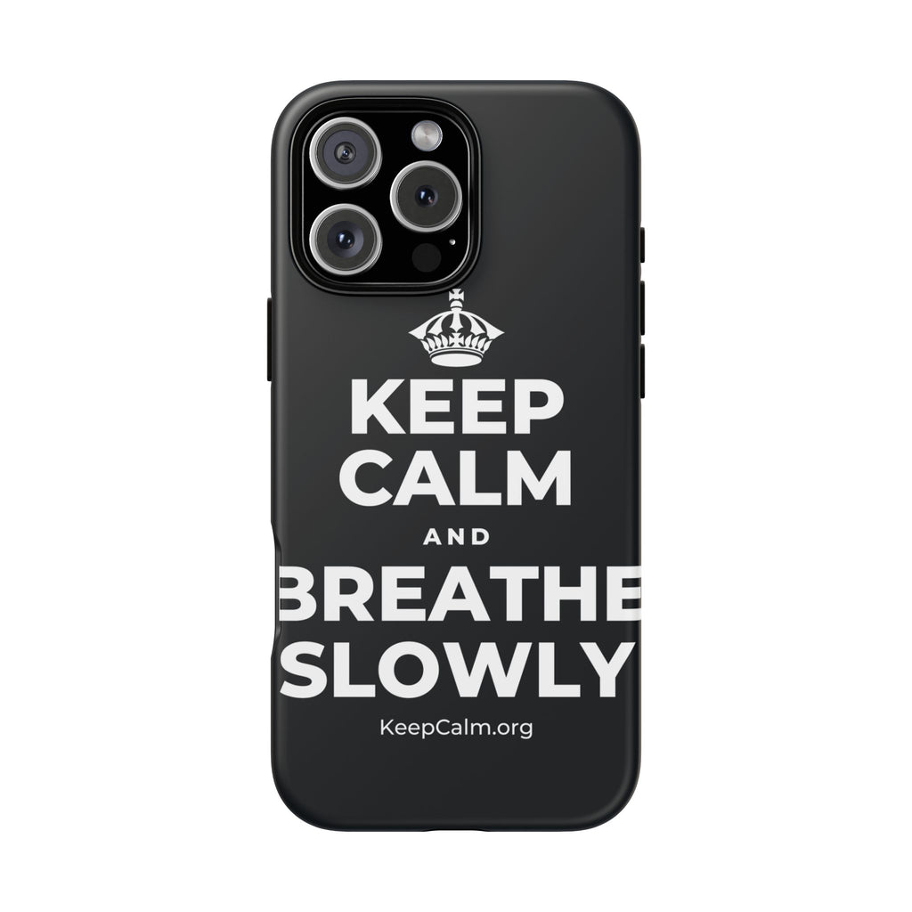 KEEP CALM AND BREATHE SLOWLY Phone Case (Dark)