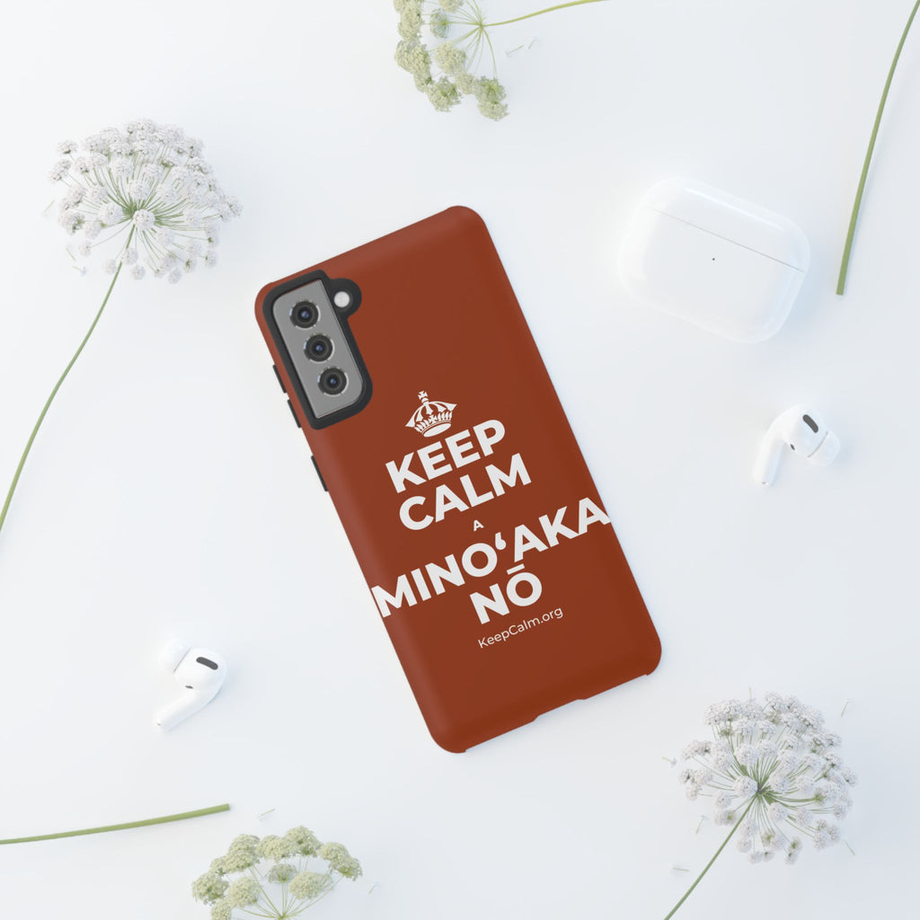KEEP CALM A MINOʻAKA NŌ Phone Case