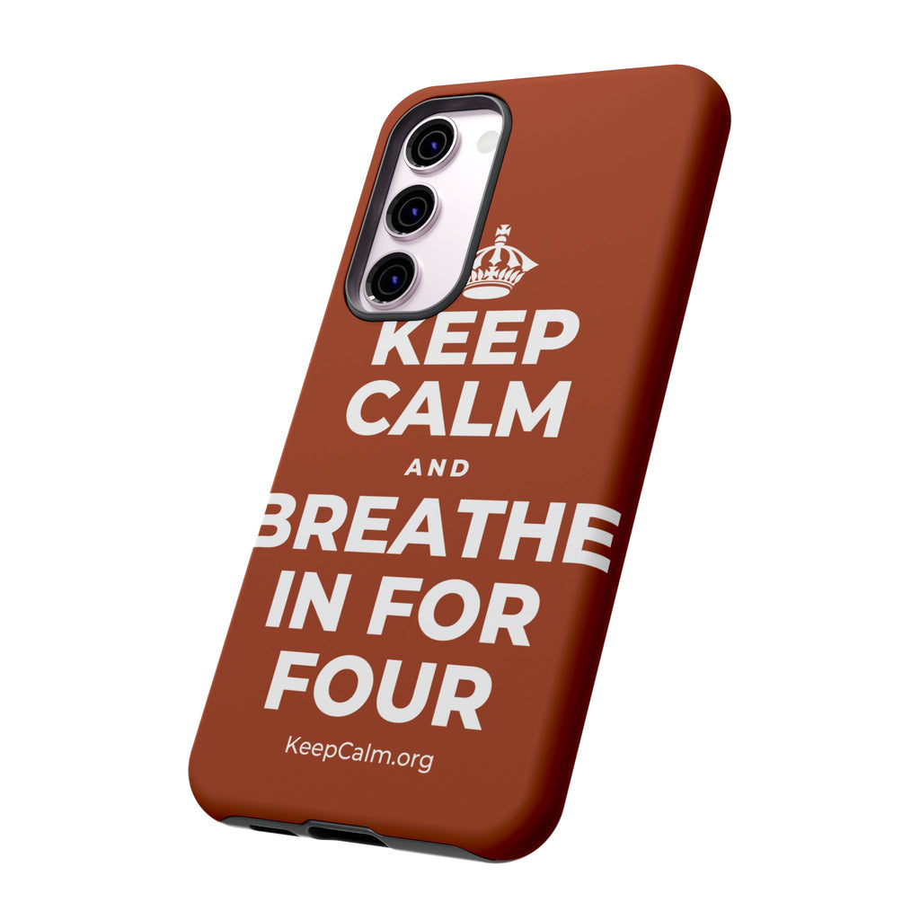 KEEP CALM AND BREATHE IN FOR FOUR Phone Case