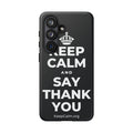 KEEP CALM AND SAY THANK YOU Phone Case (Dark)
