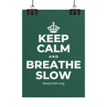 KEEP CALM AND BREATHE SLOW Poster