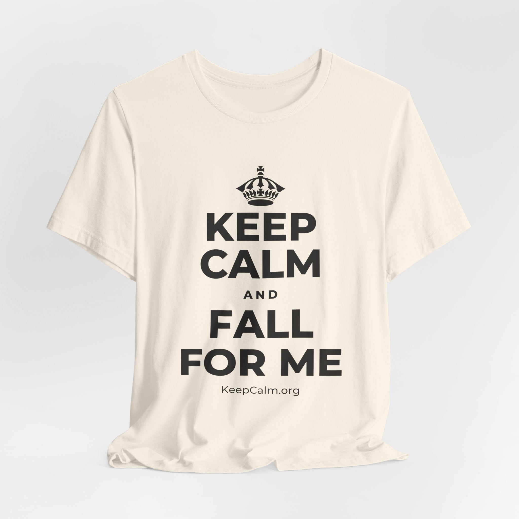 KEEP CALM AND FALL FOR ME T-Shirt (White–Asphalt)