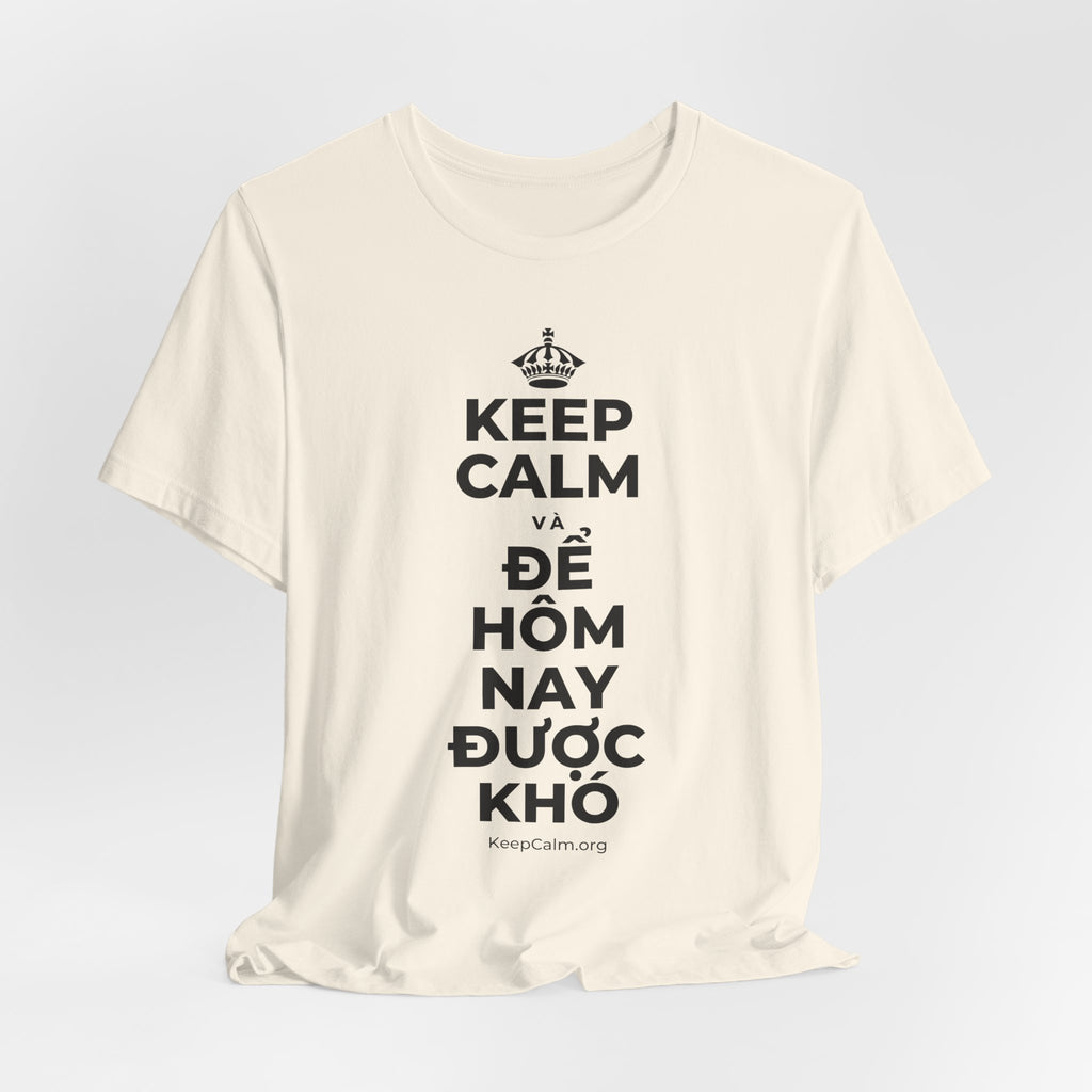 KEEP CALM VÀ ĐỂ HÔM NAY ĐƯỢC KHÓ T-Shirt (White–Asphalt)