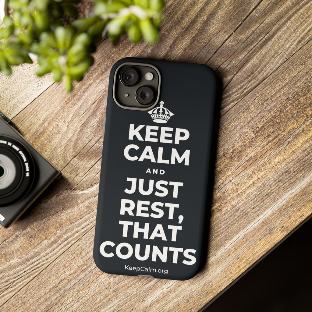 KEEP CALM AND JUST REST, THAT COUNTS Phone Case (Dark)