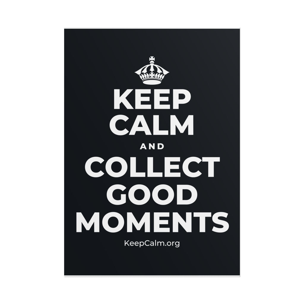 KEEP CALM AND COLLECT GOOD MOMENTS Poster (Dark)