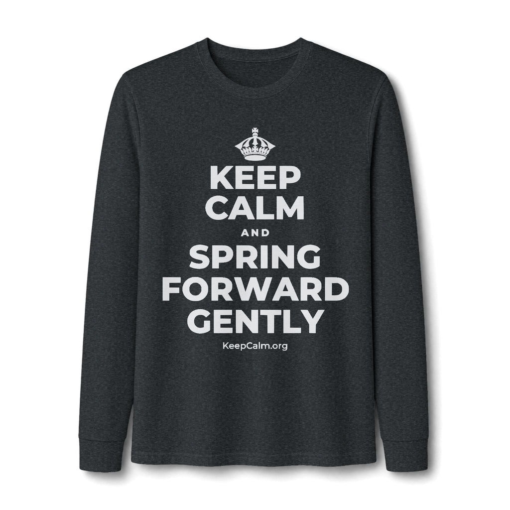 KEEP CALM AND SPRING FORWARD GENTLY Long Sleeve Tee