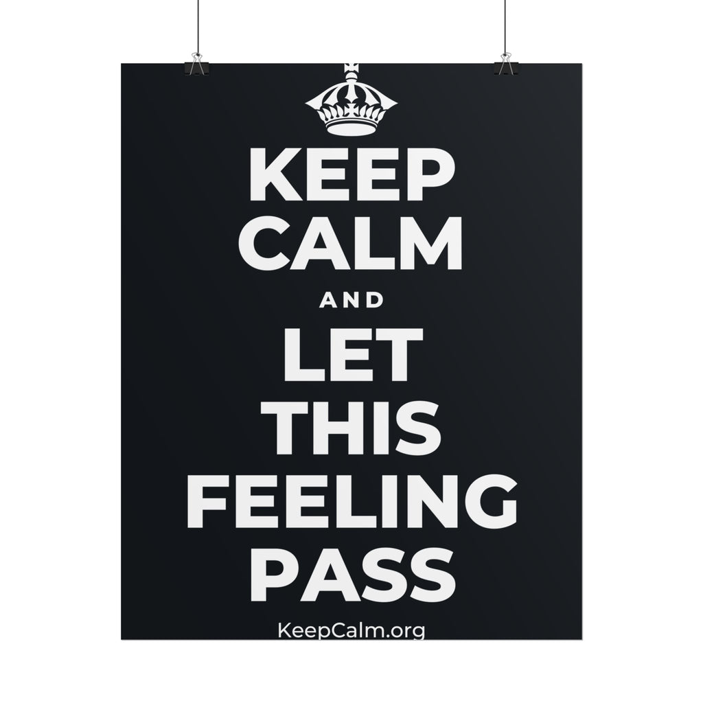 KEEP CALM AND LET THIS FEELING PASS Poster (Dark)