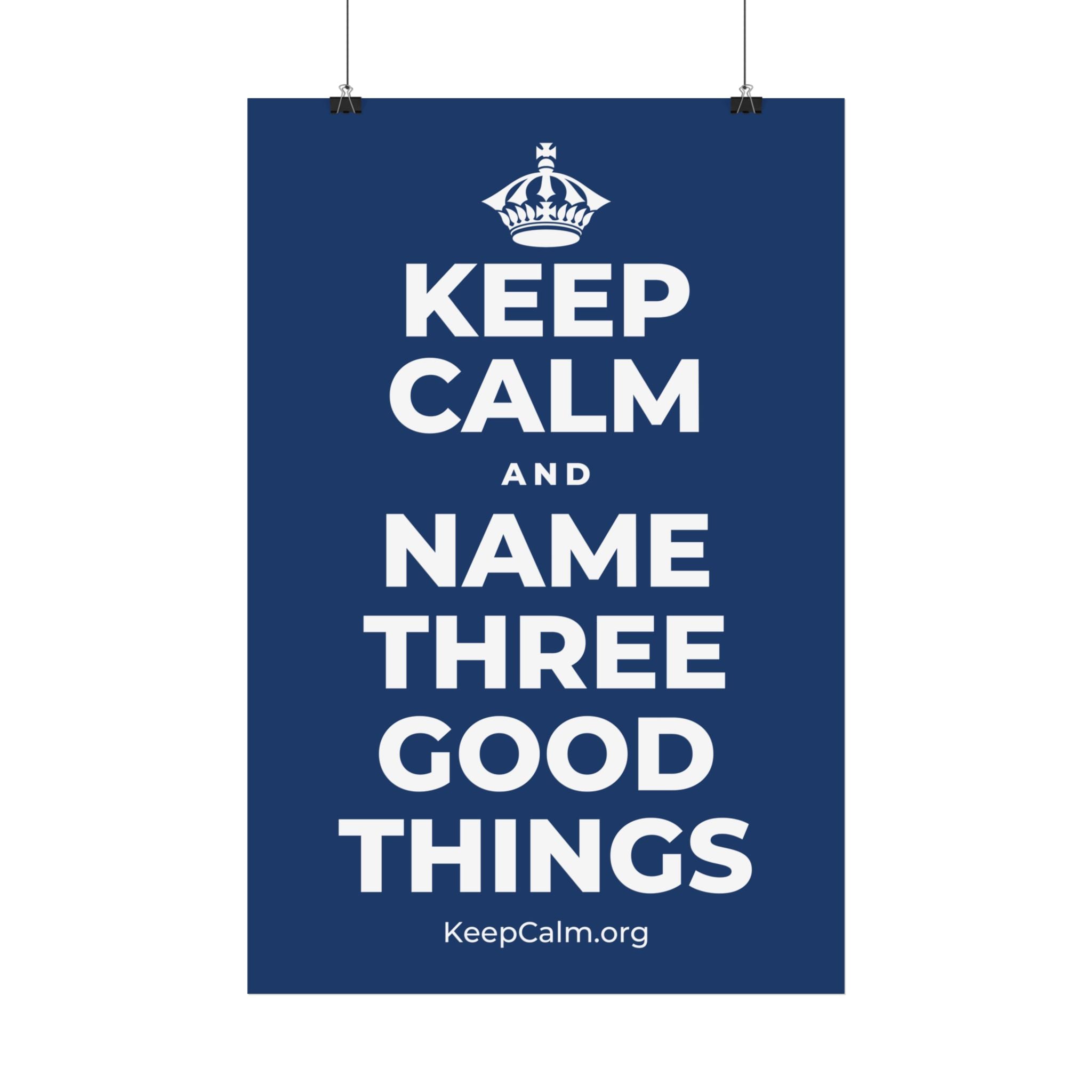 KEEP CALM AND NAME THREE GOOD THINGS Satin Poster