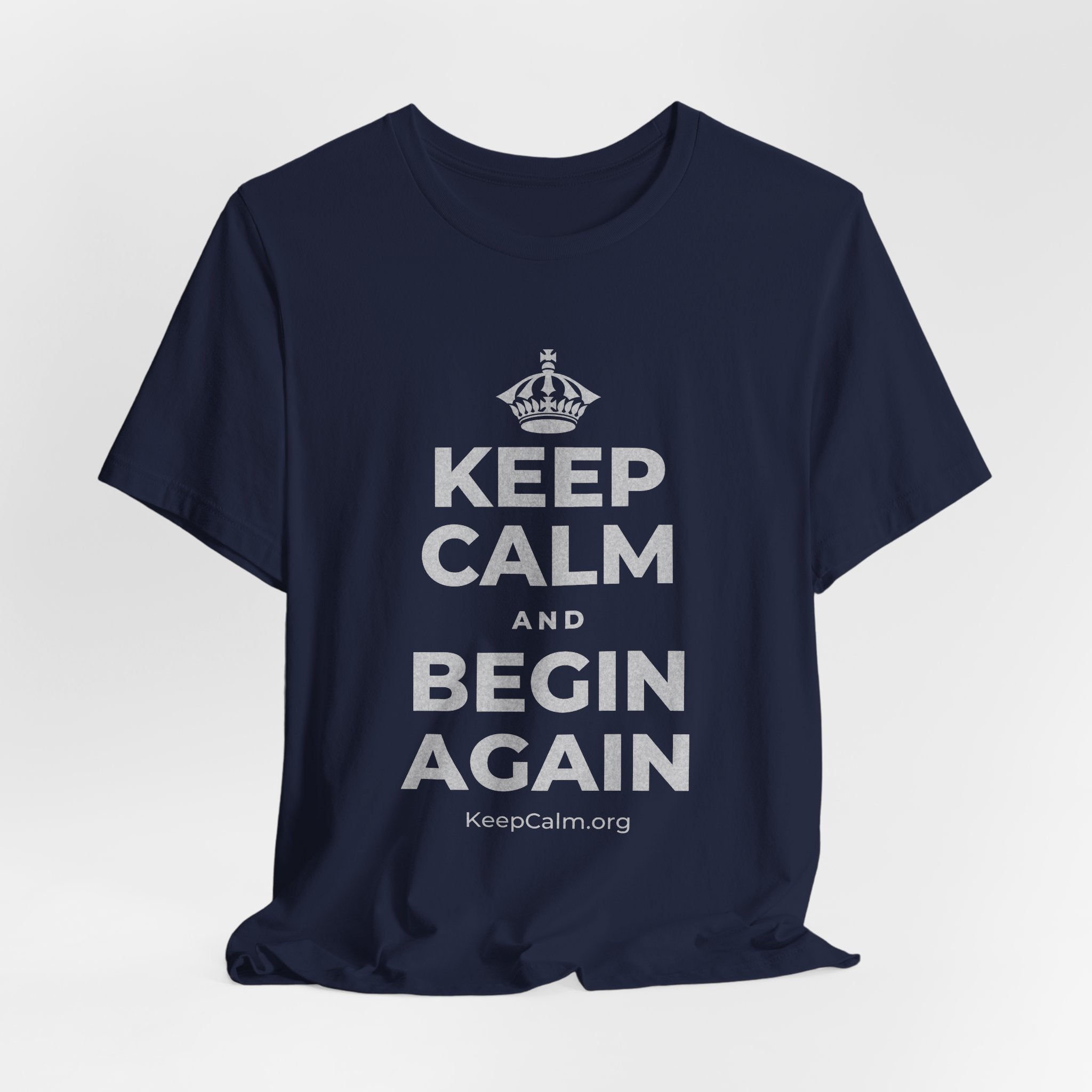 KEEP CALM AND BEGIN AGAIN T-Shirt (White–Asphalt)