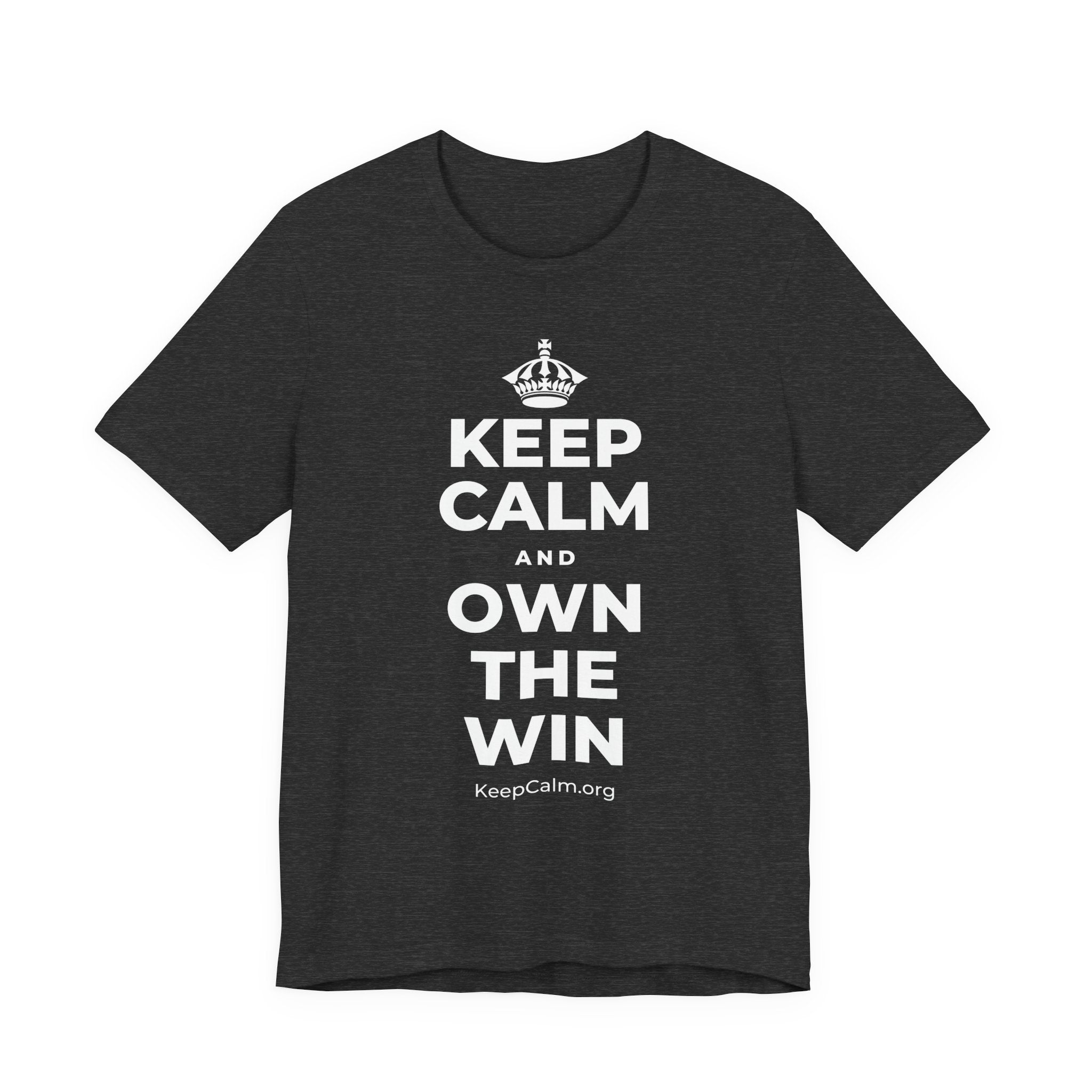 KEEP CALM AND OWN THE WIN T-Shirt (White–Asphalt)