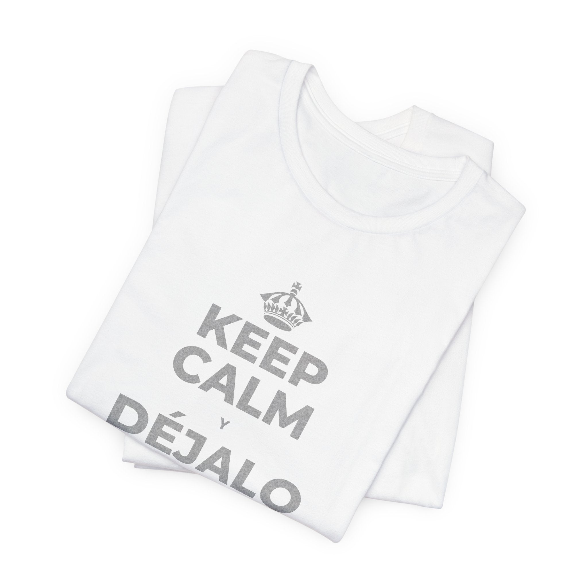 KEEP CALM Y DÉJALO MEJOR DE COMO ESTABA T-Shirt (White–Asphalt)