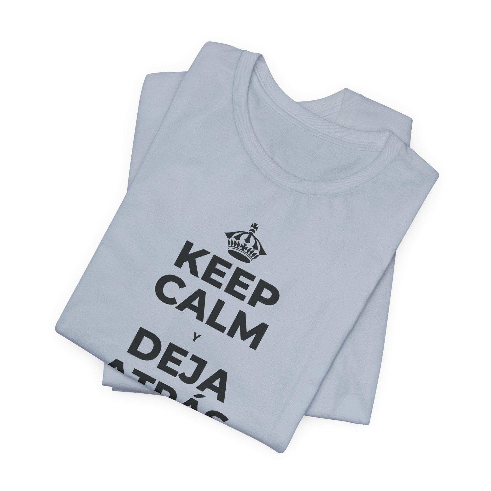 KEEP CALM Y DEJA ATRÁS LAS VIEJAS CARGAS T-Shirt (White–Asphalt)