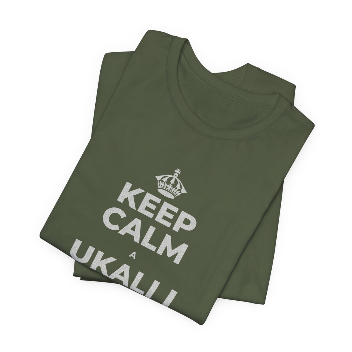 KEEP CALM A UKALI I KOU ʻĀLOHILOHI T-Shirt (Military Green–Autumn)