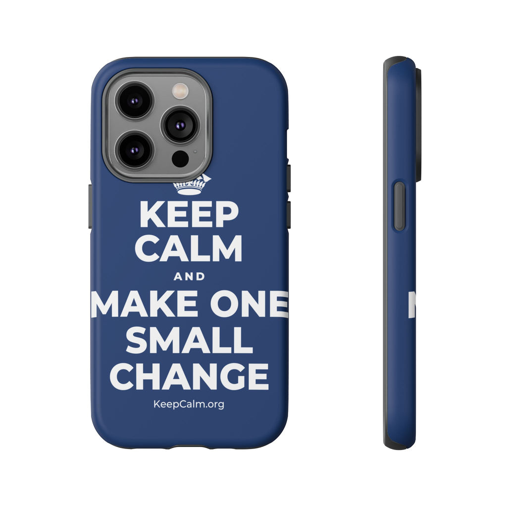 KEEP CALM AND MAKE ONE SMALL CHANGE Phone Case