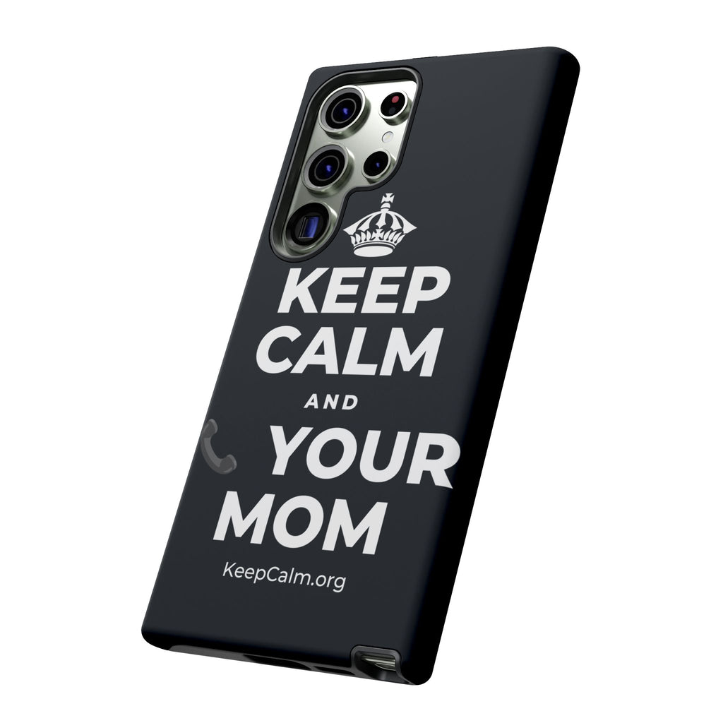 KEEP CALM AND 📞 YOUR MOM Phone Case (Dark)